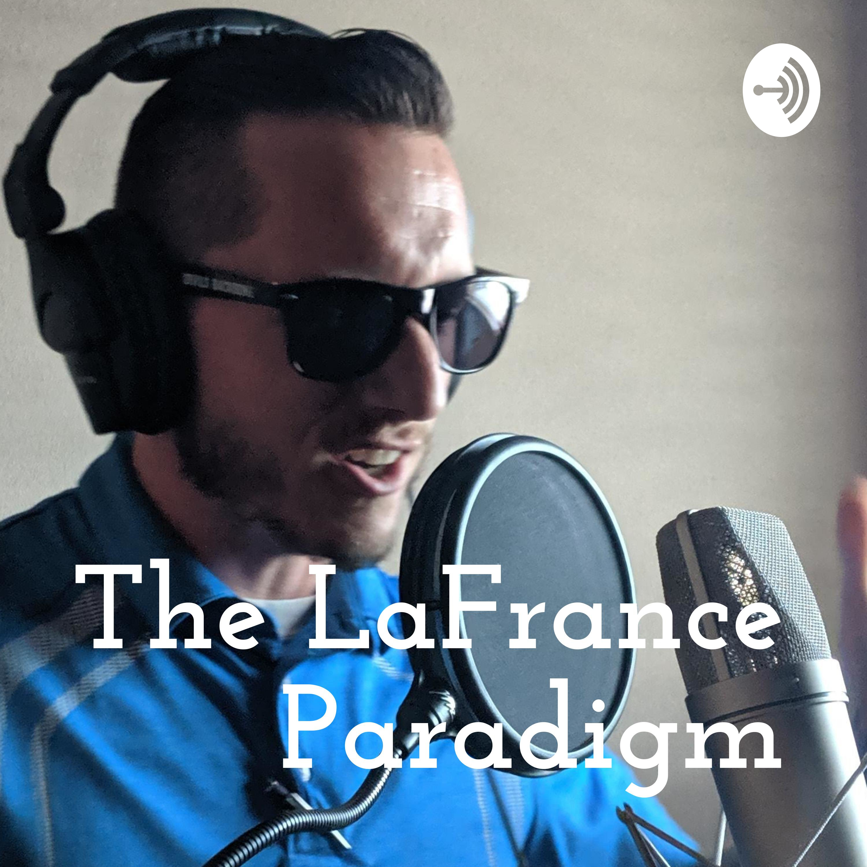 The LaFrance Paradigm Hosted By Robert LaFrance