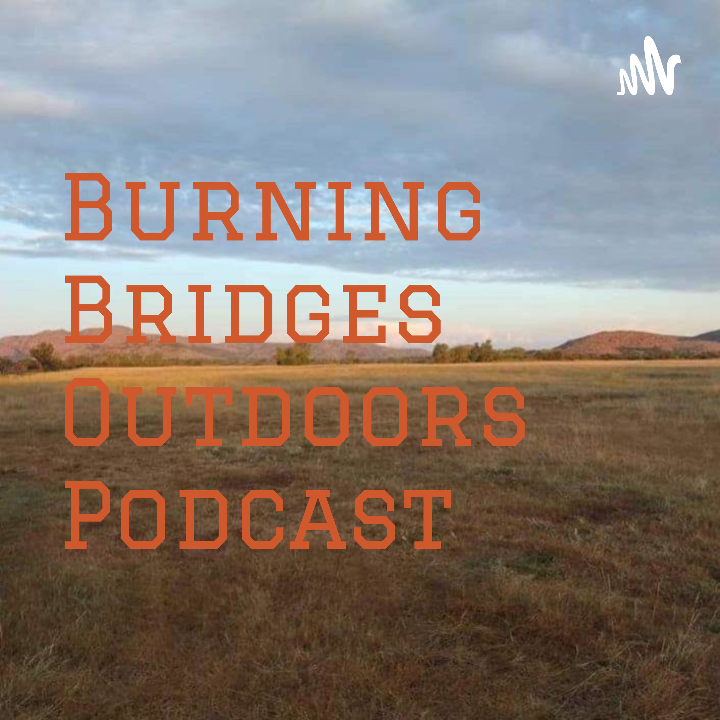 Burning Bridges Outdoors Podcast