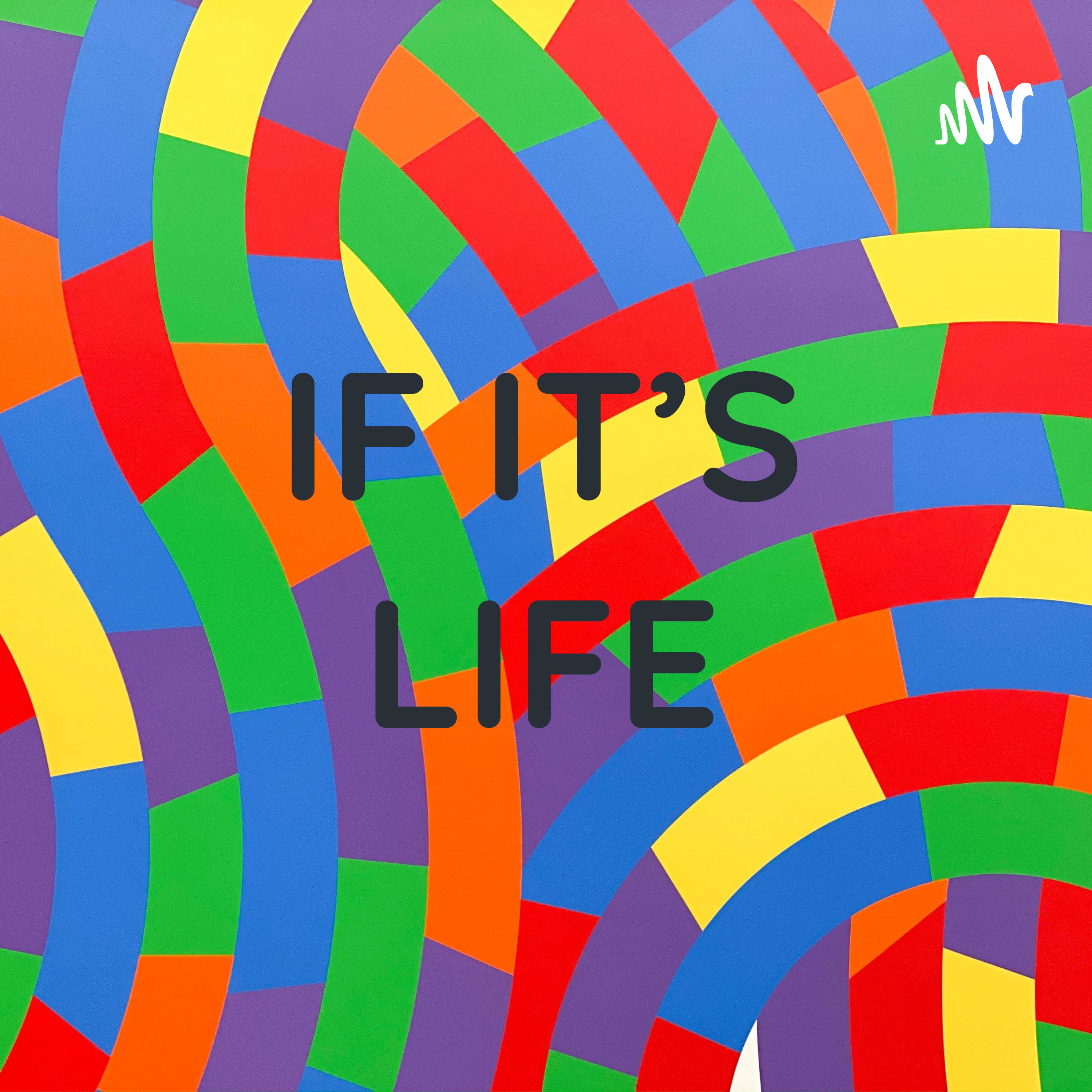 IF IT'S LIFE podcast artwork