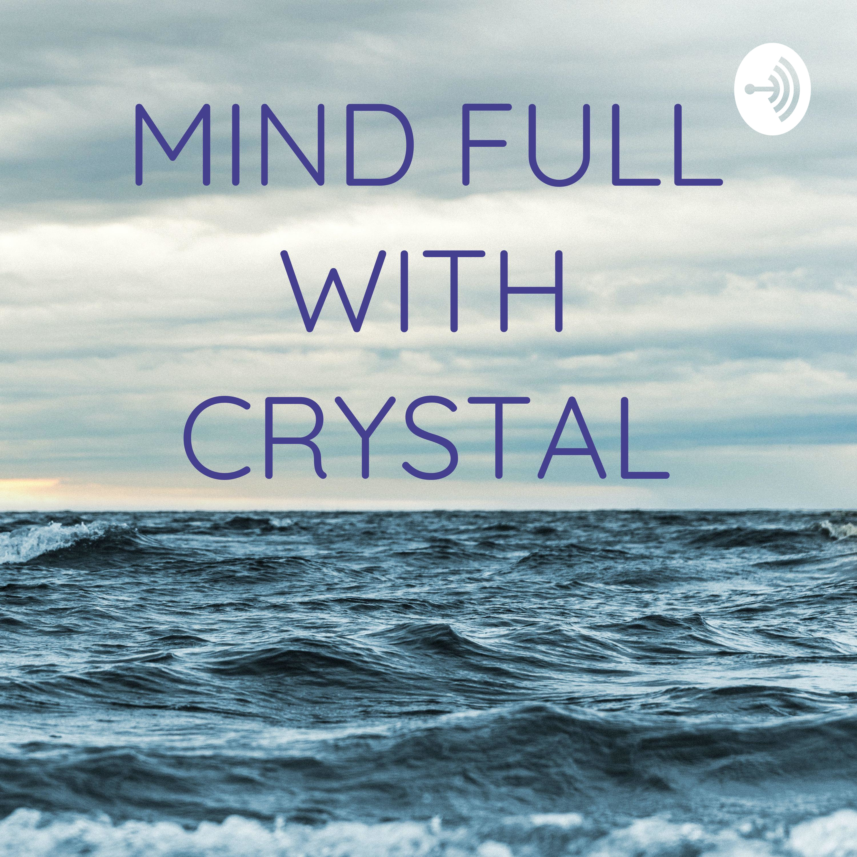 MIND FULL WITH CRYSTAL