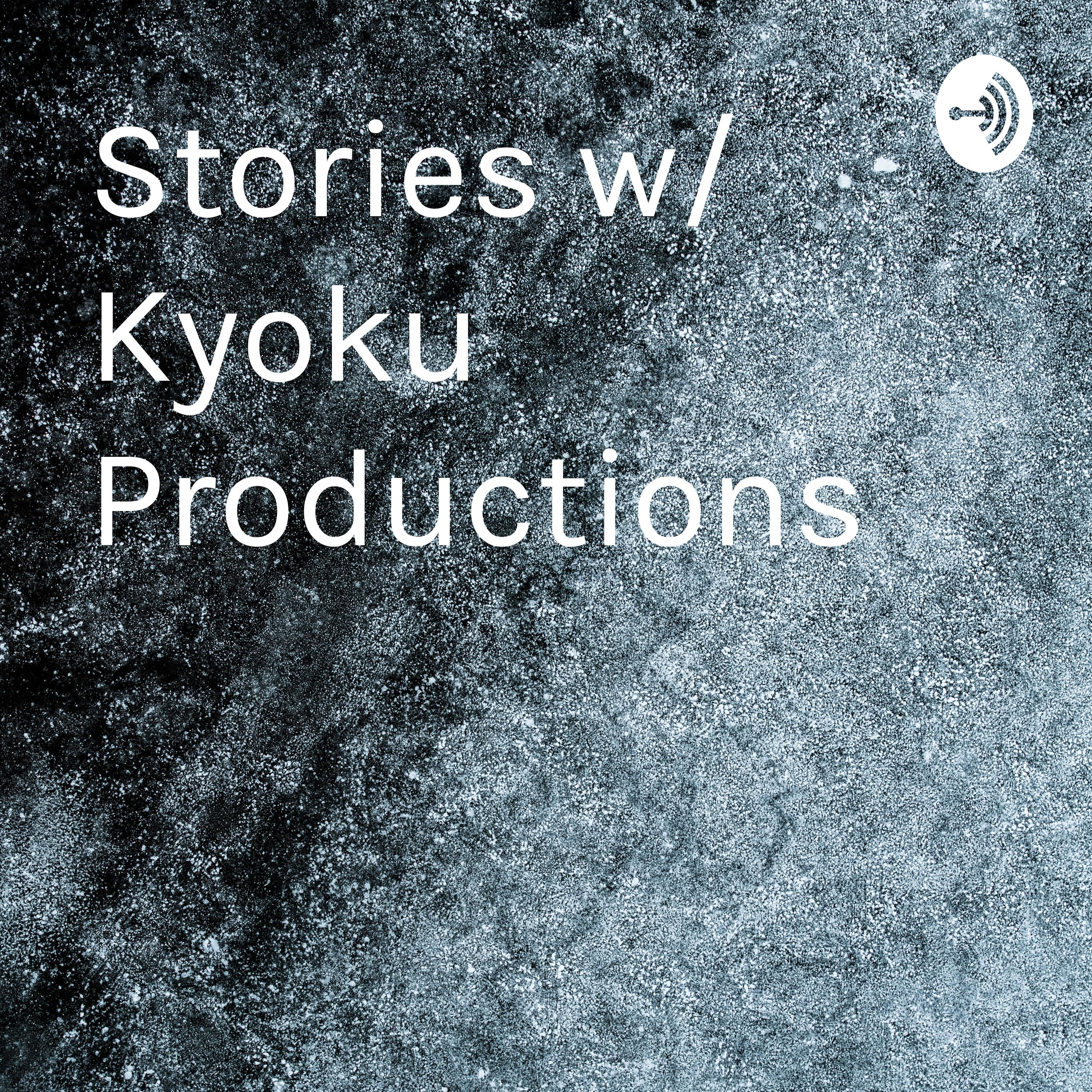 Stories w/ Kyoku Productions