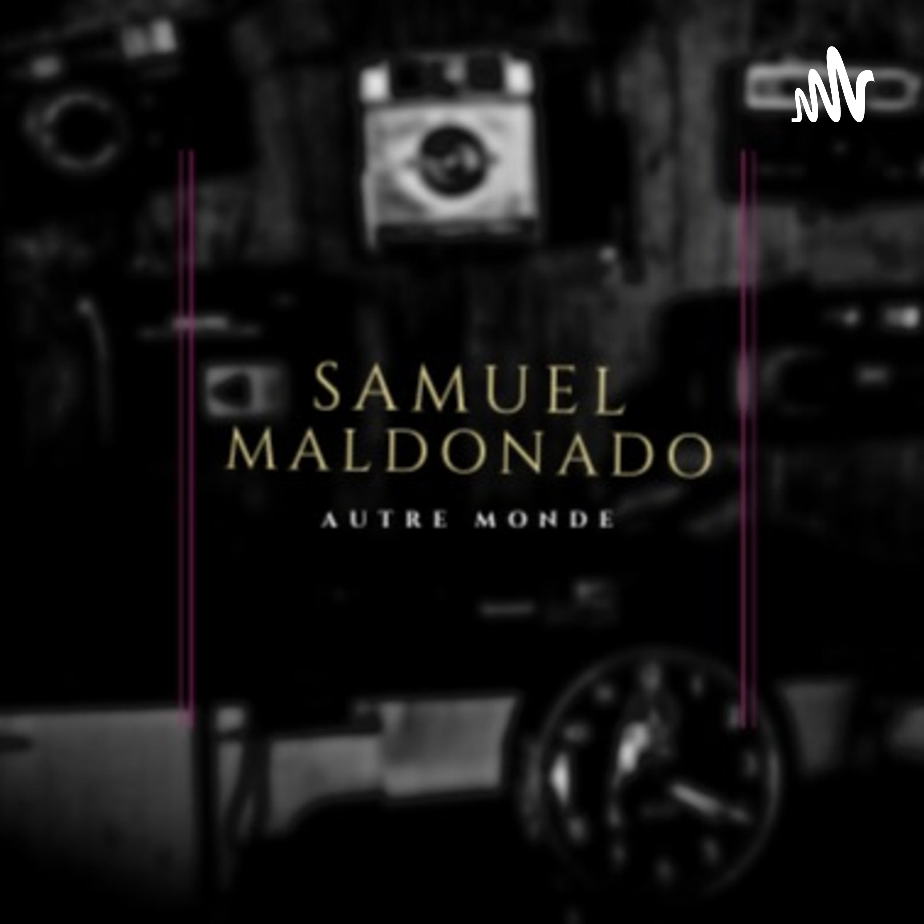 Samuel Maldonado (Autre Monde) podcast artwork