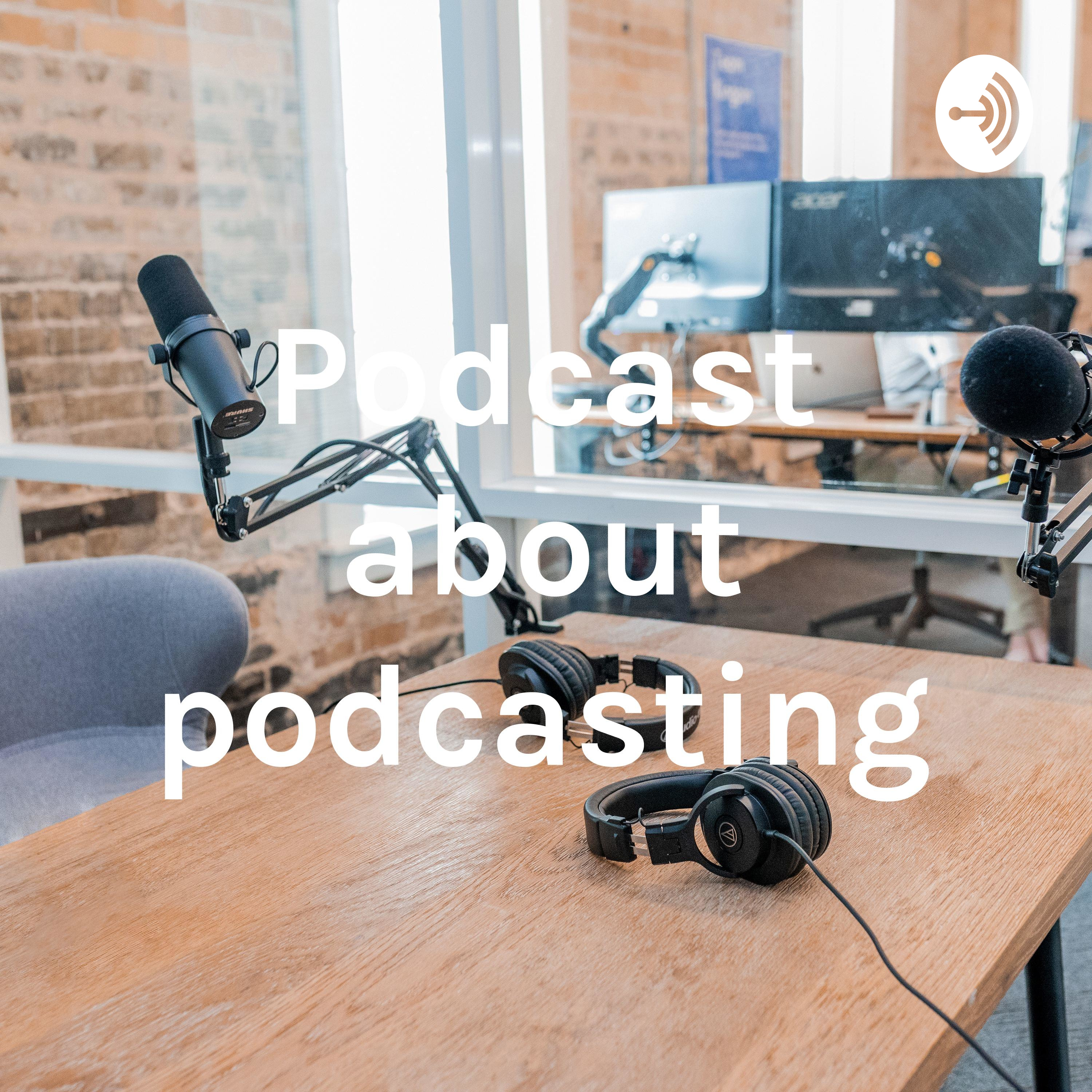 Podcast about podcasting