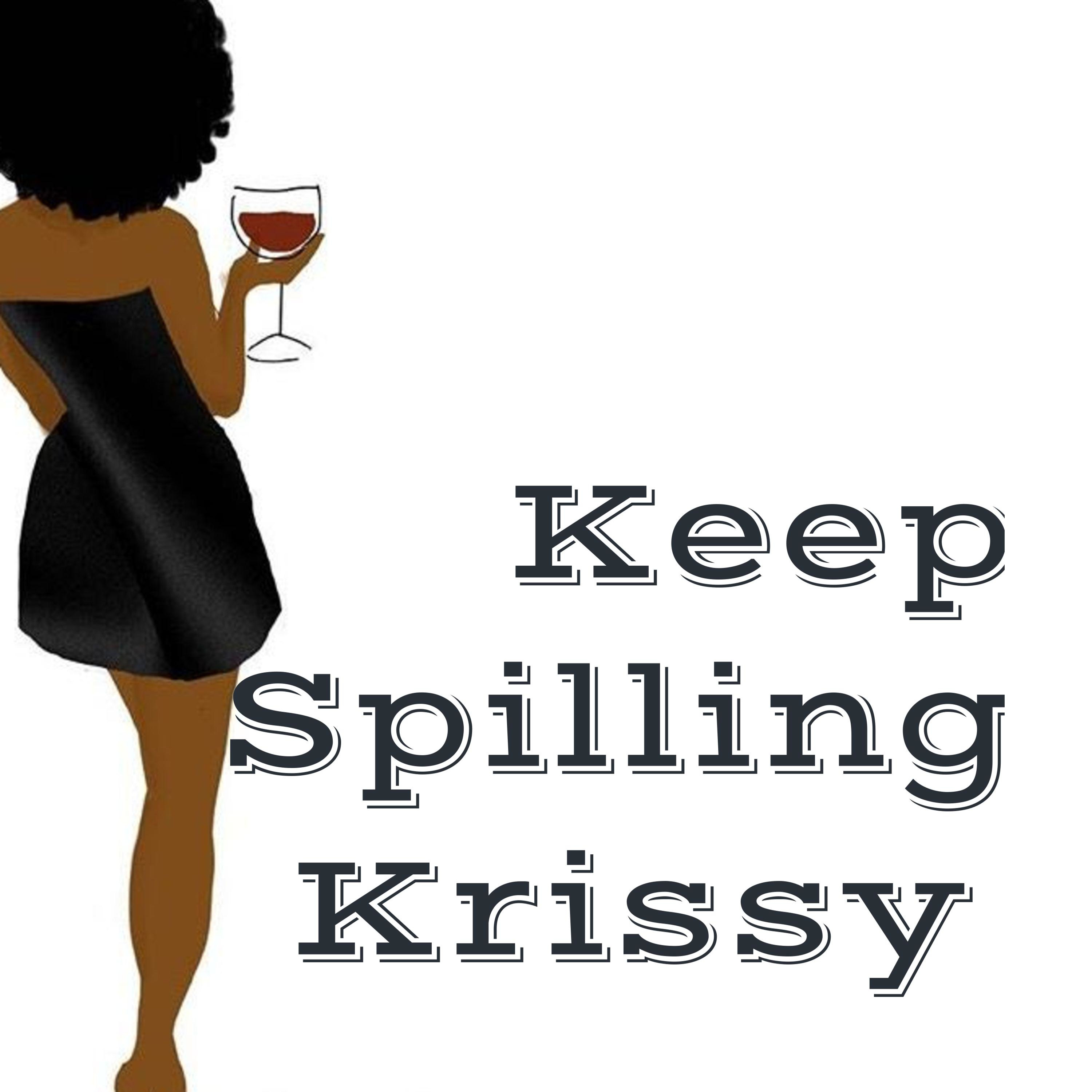 Keep Spilling Krissy