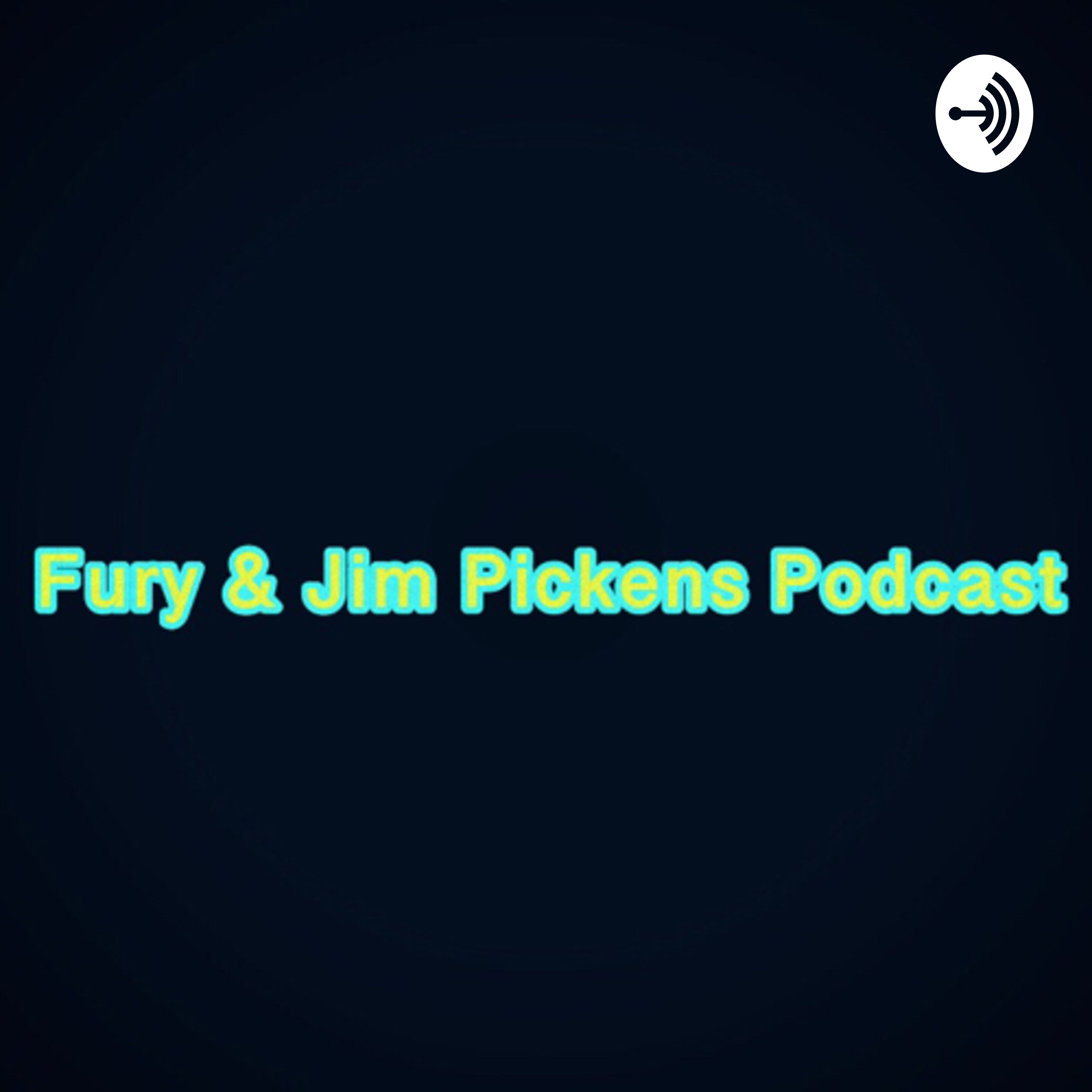 Fury & Jim Pickens Podcast
