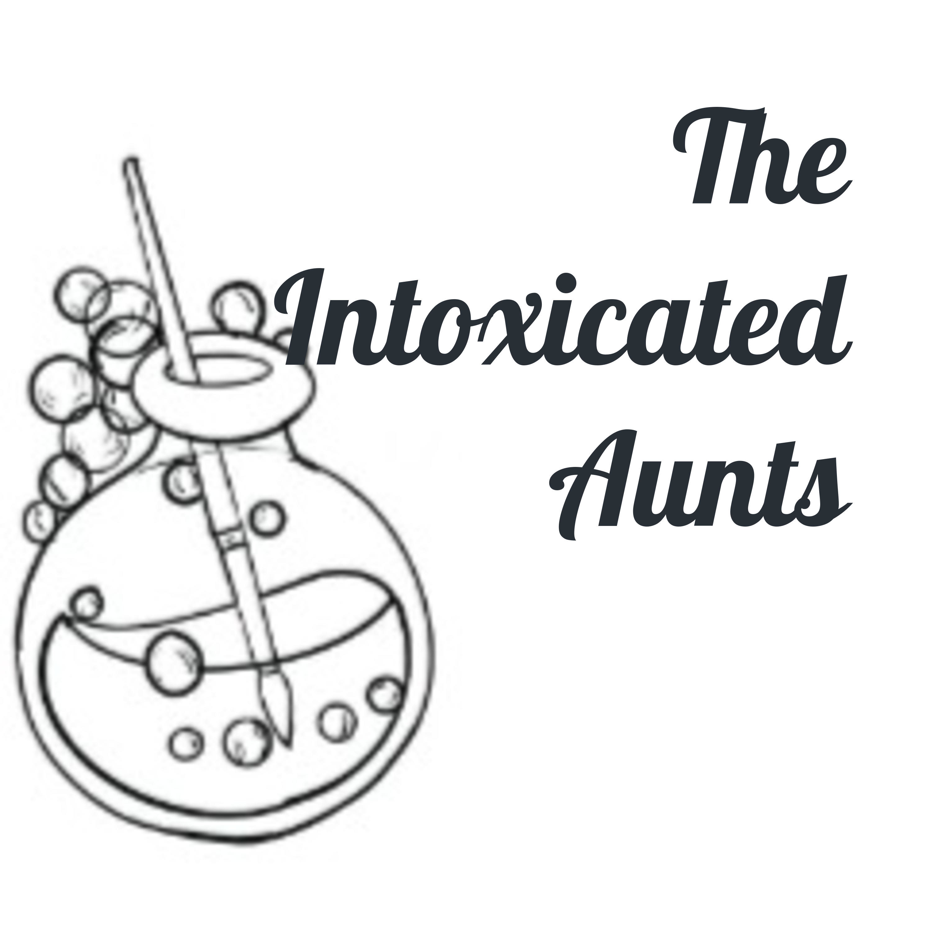 The Intoxicated Aunts podcast artwork