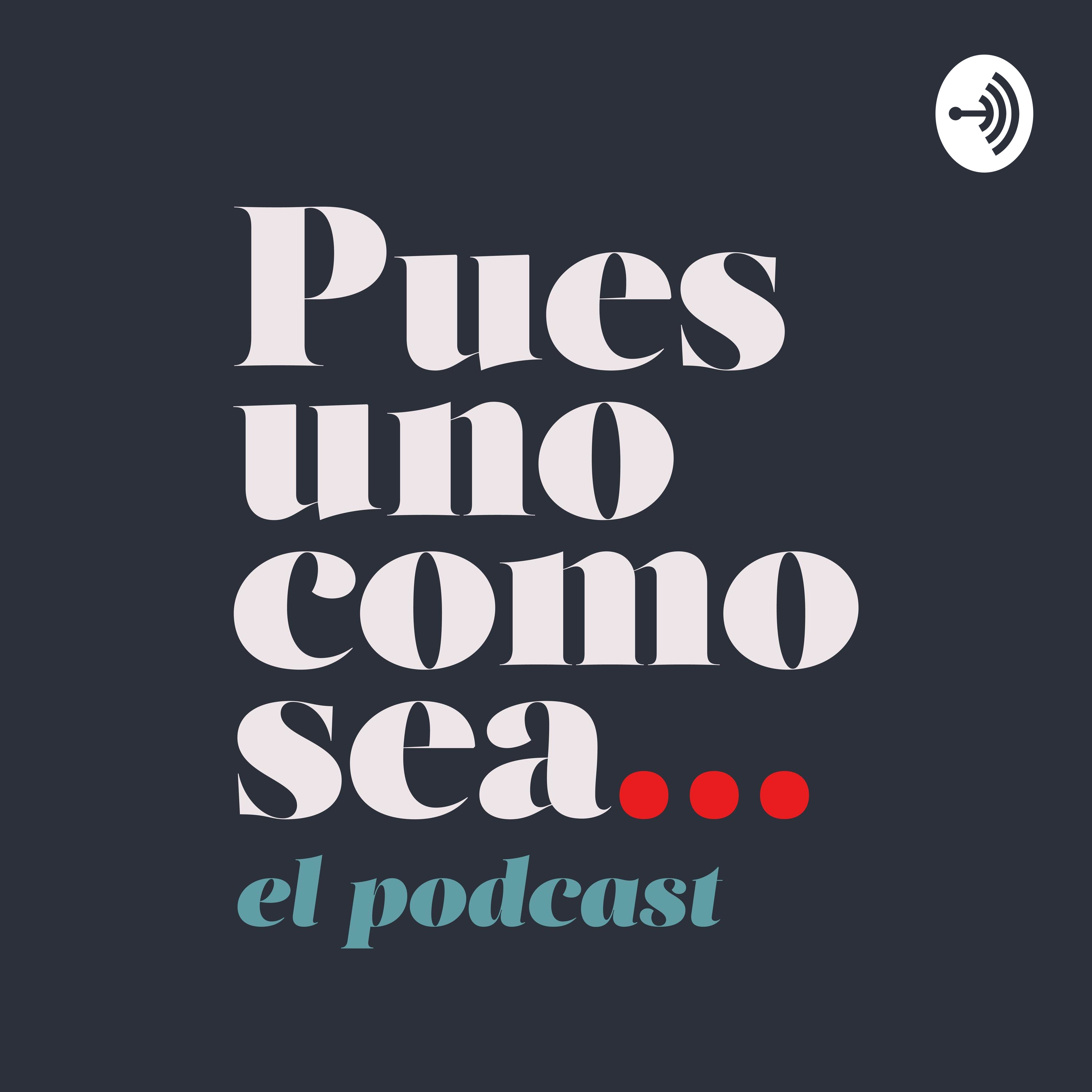 Pues uno como sea...