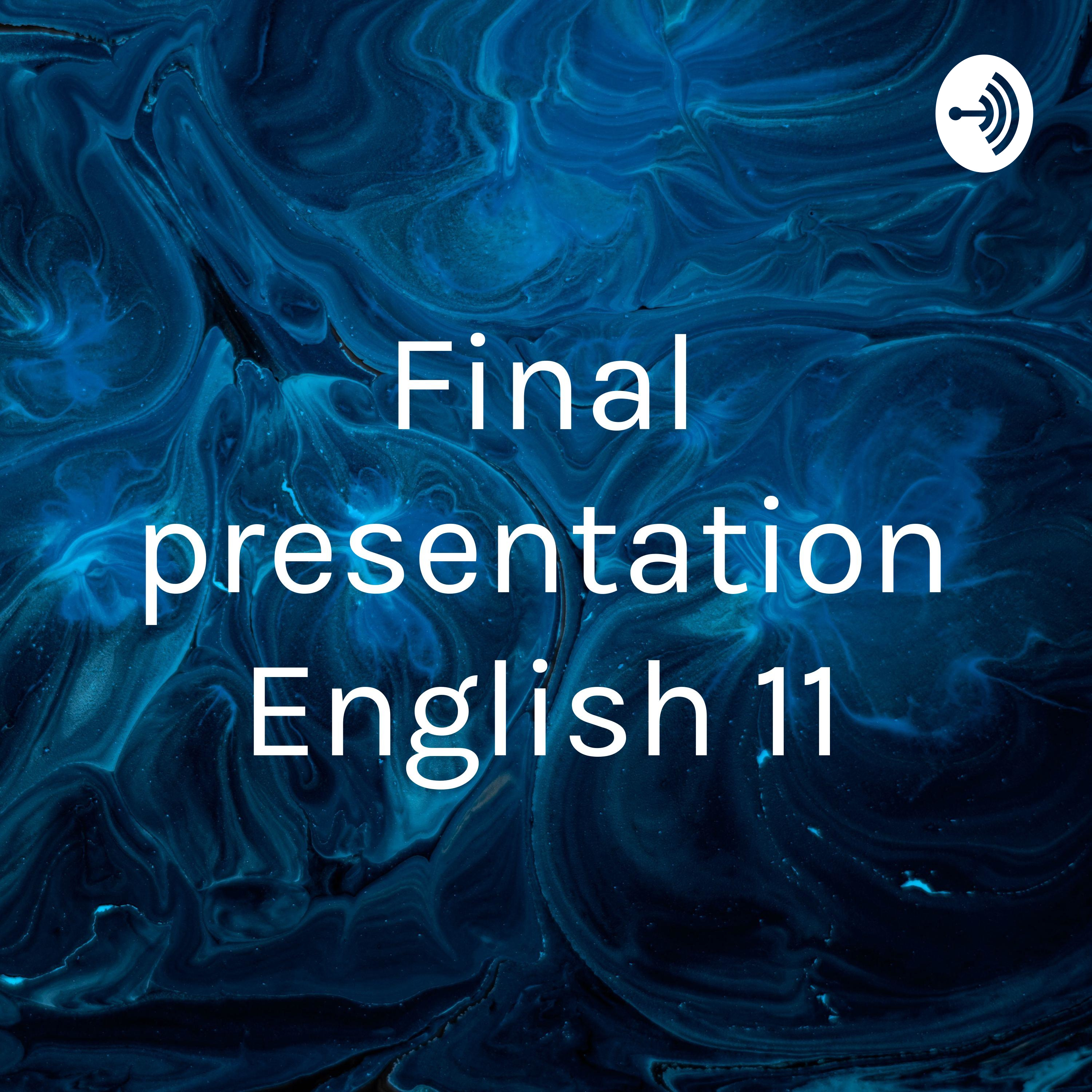 Final presentation English 11