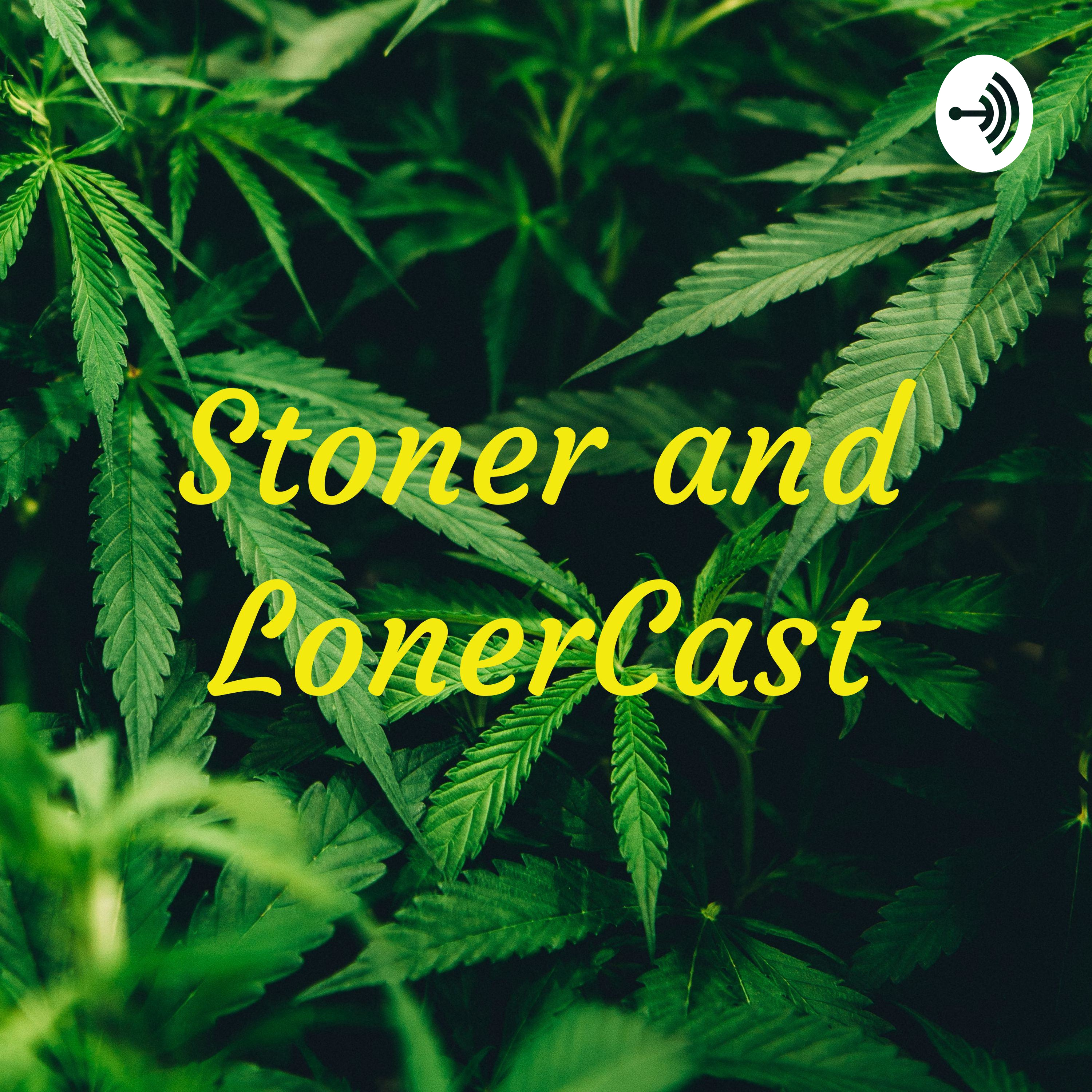 Stoner and LonerCast