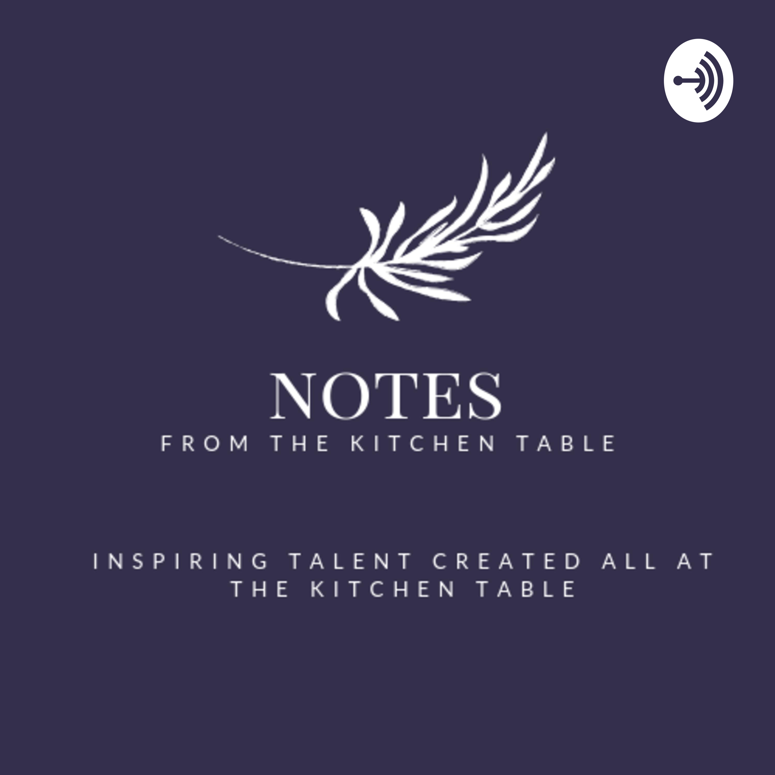 Notes From The Kitchen Table