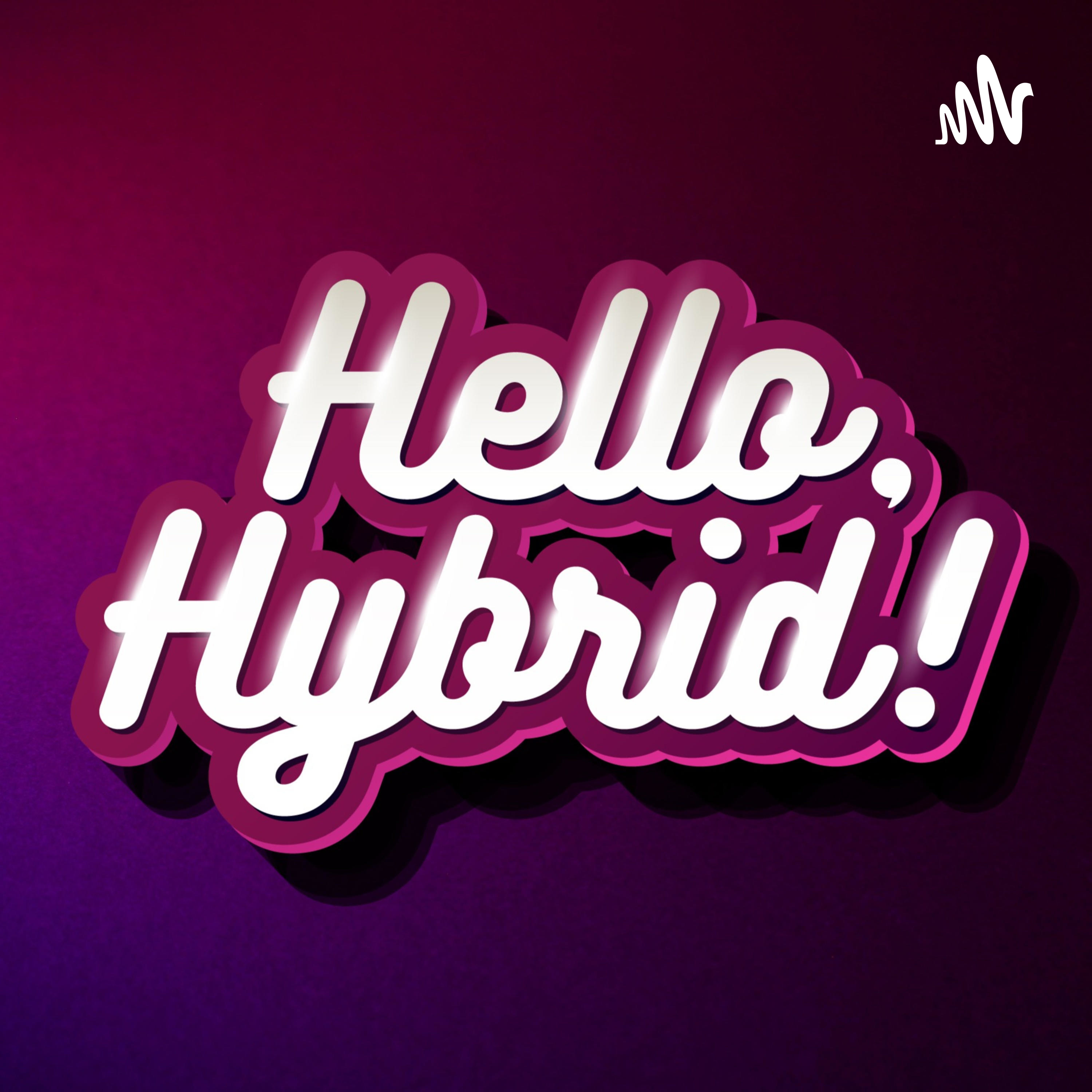 Hello, Hybrid! podcast artwork