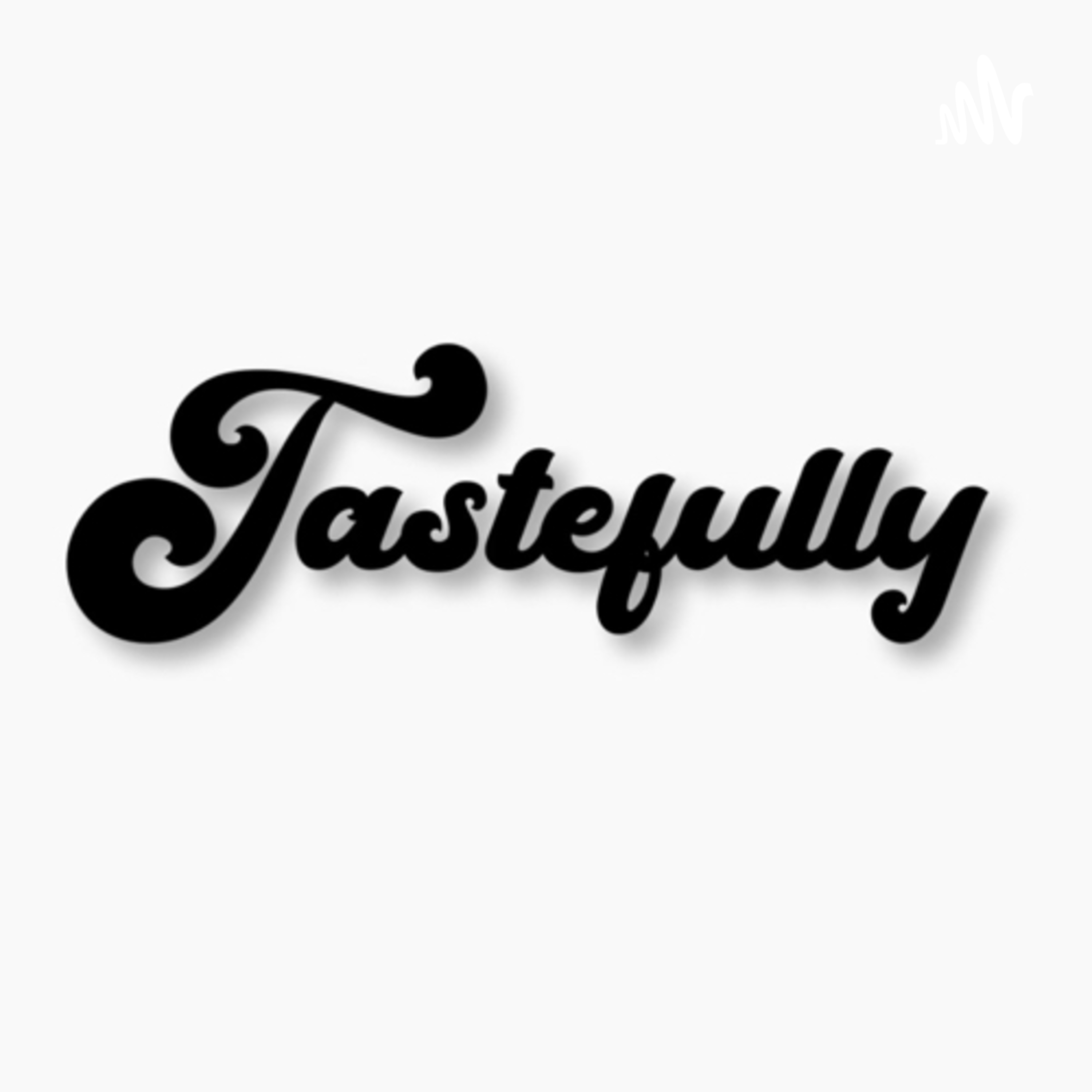 Tastefully…The Podcast