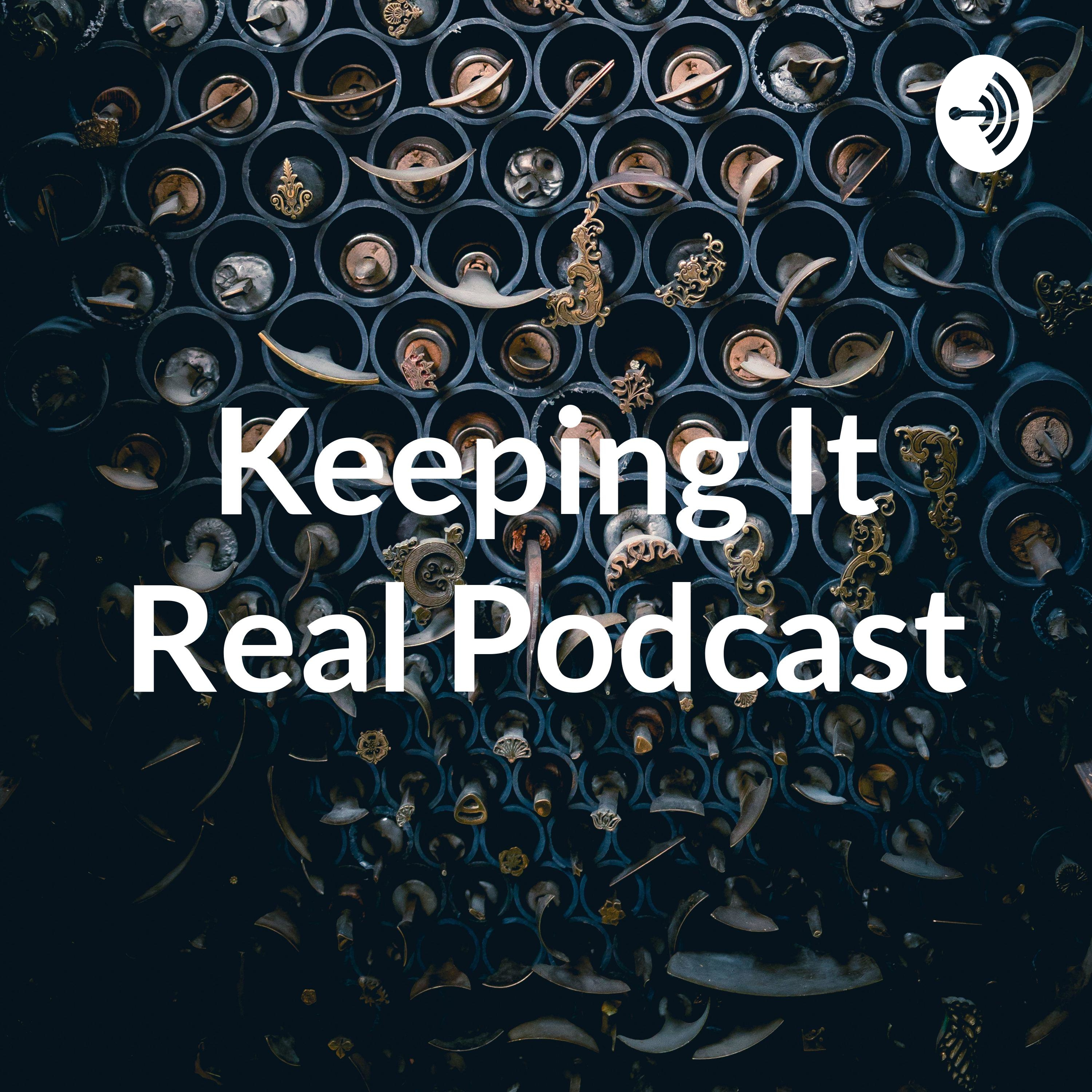 Keeping It Real Podcast