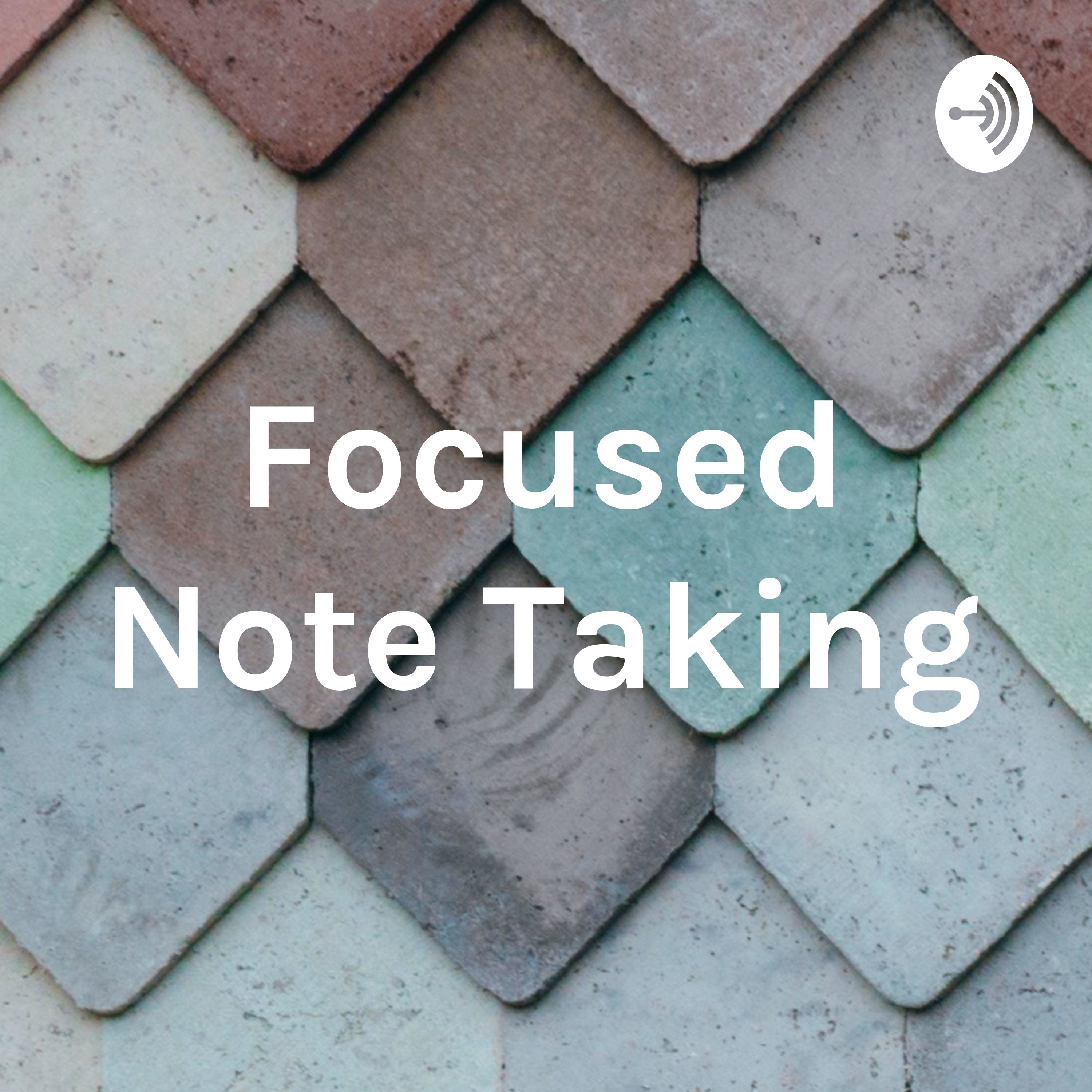 Focused Note Taking