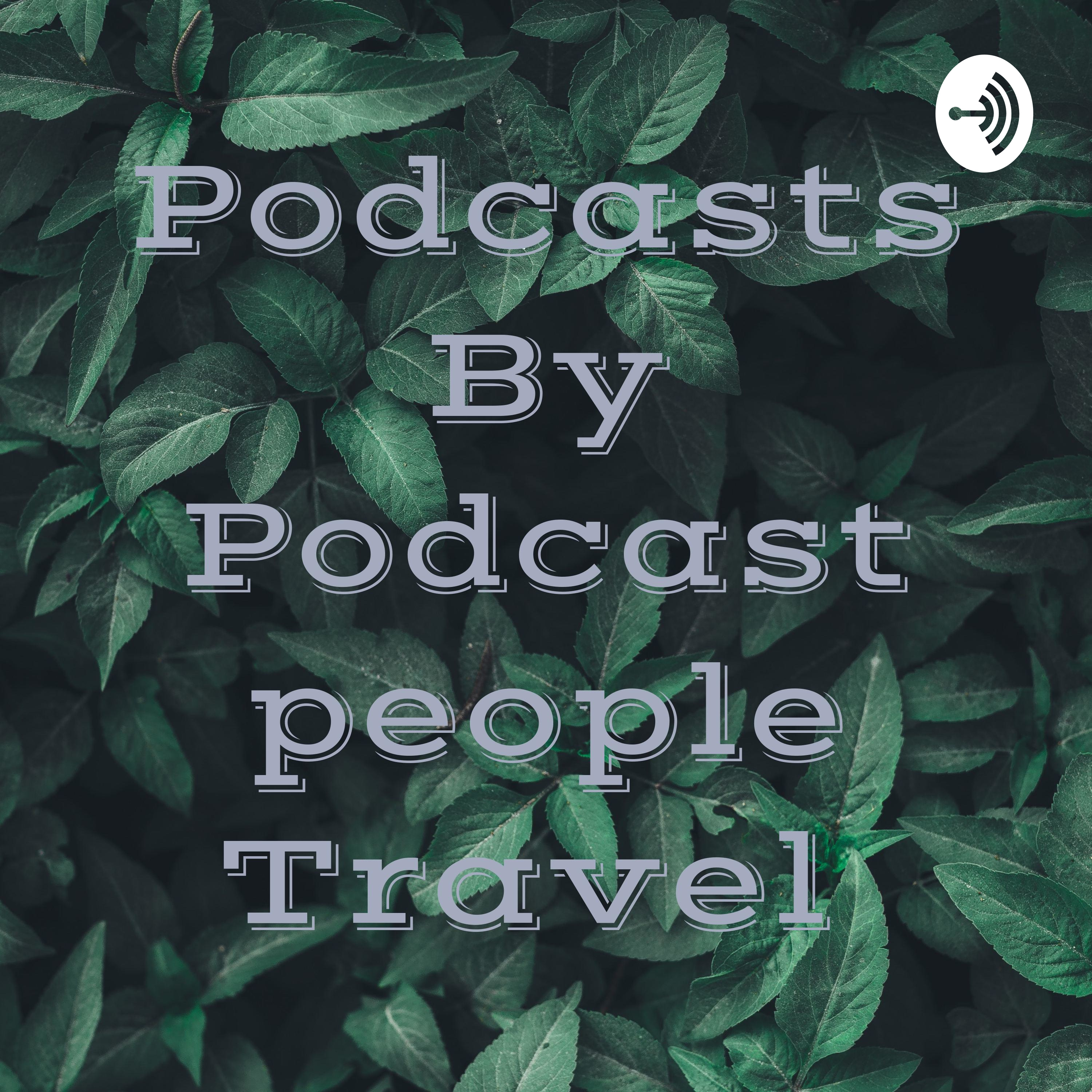 Podcasts By Podcast people Travel