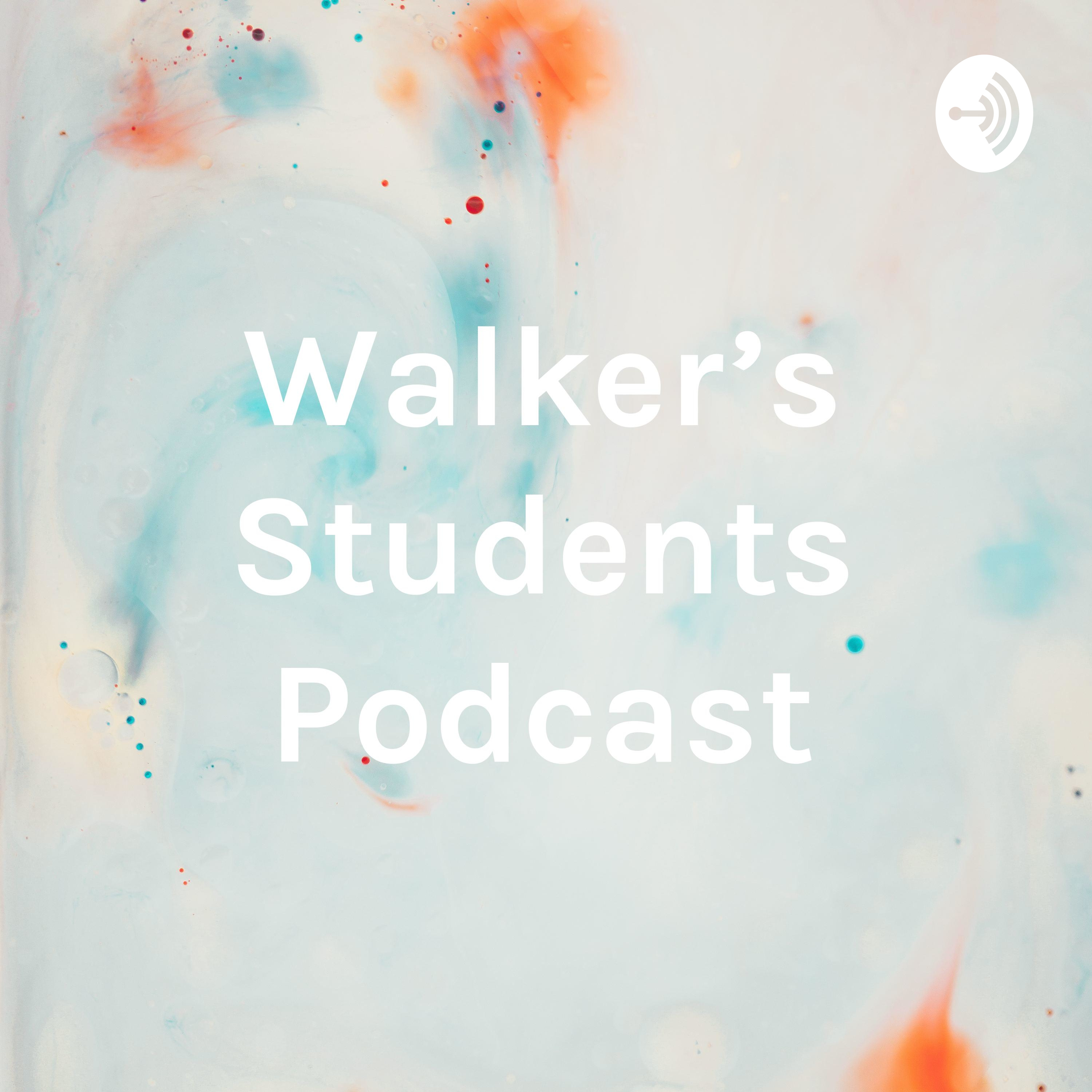 Walker\'s Students Podcast