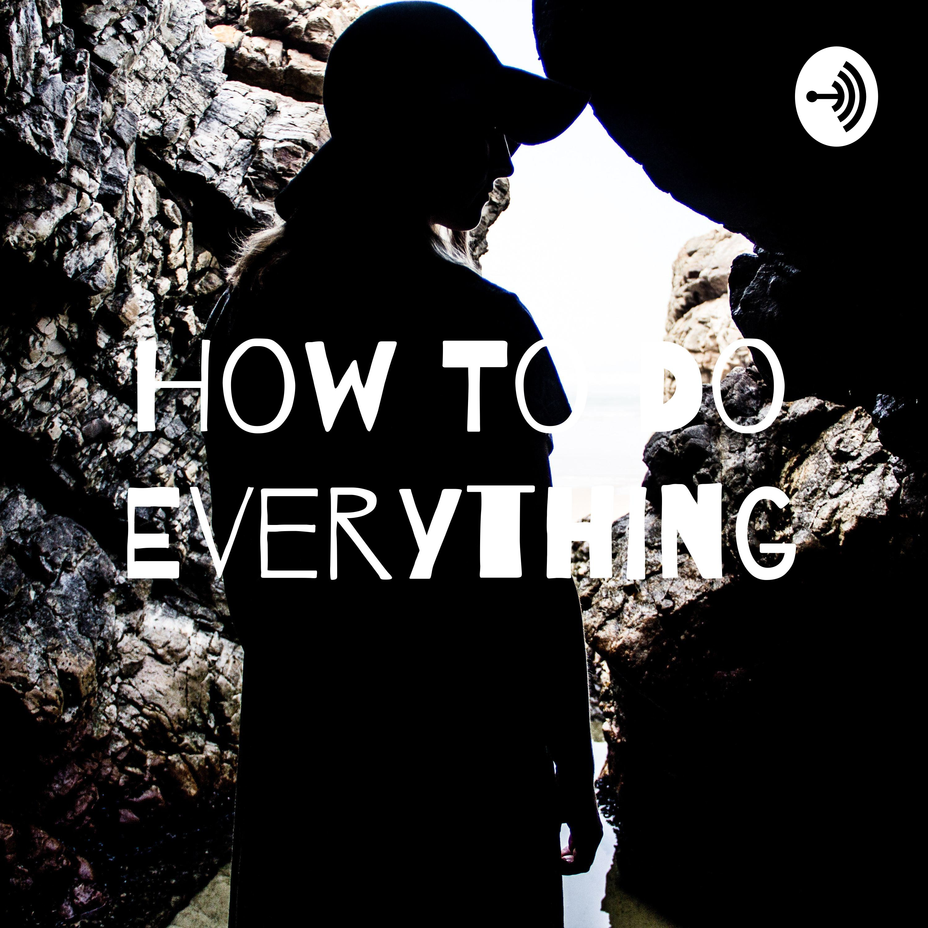 How To Do Everything
