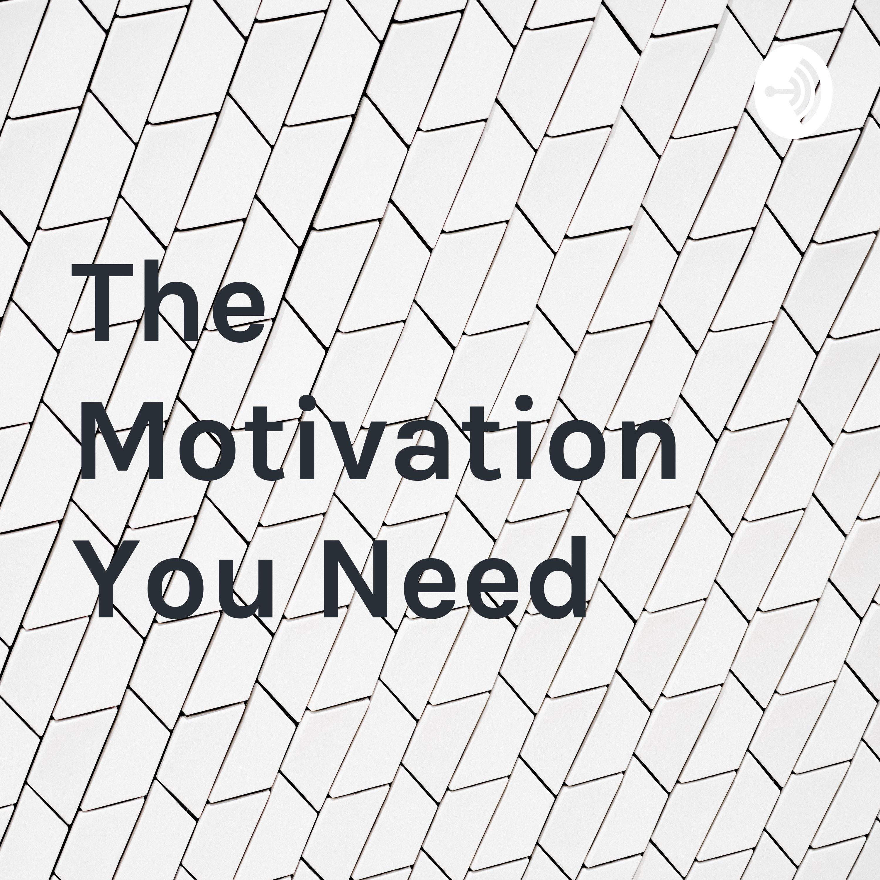 The Motivation You Need