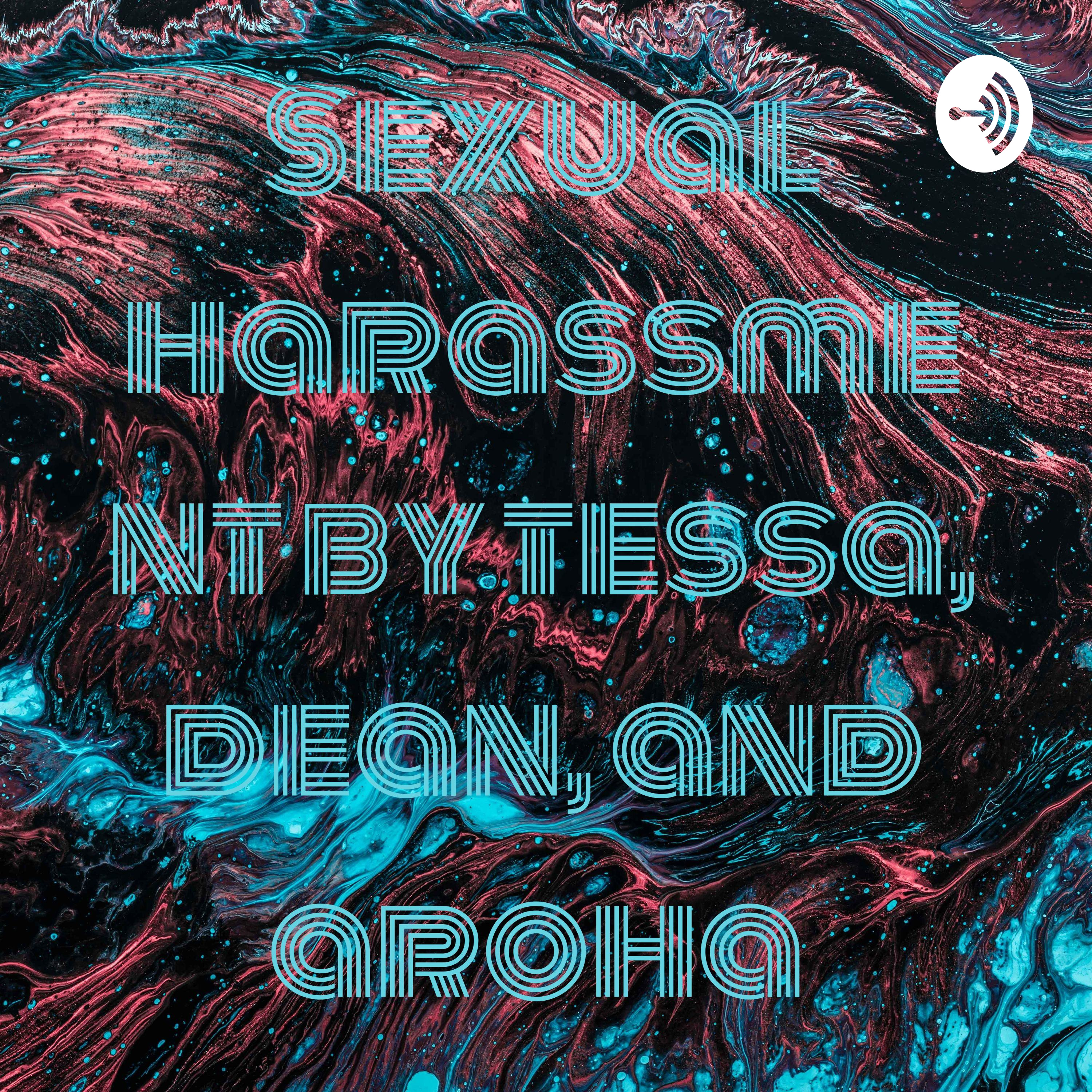 Sexual harassment by tessa, dean, and aroha