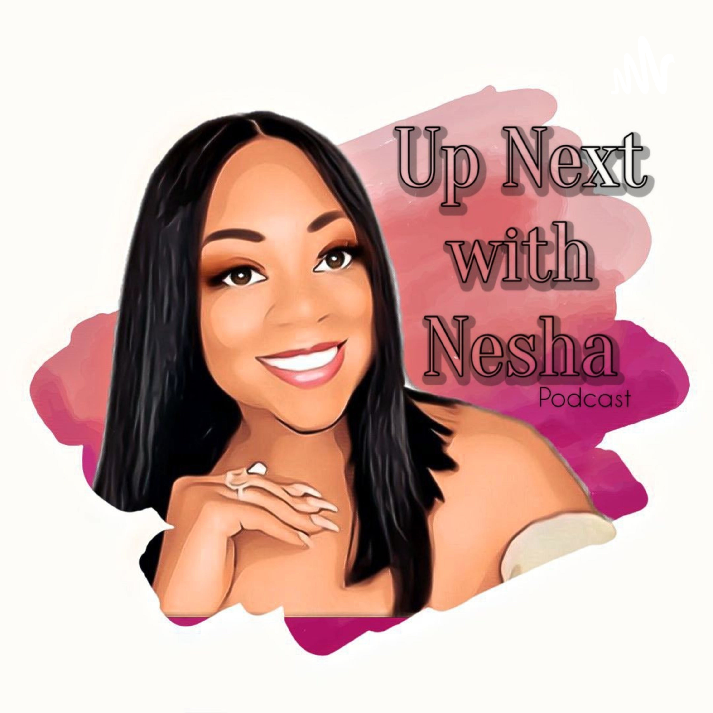 Up Next with Nesha podcast artwork