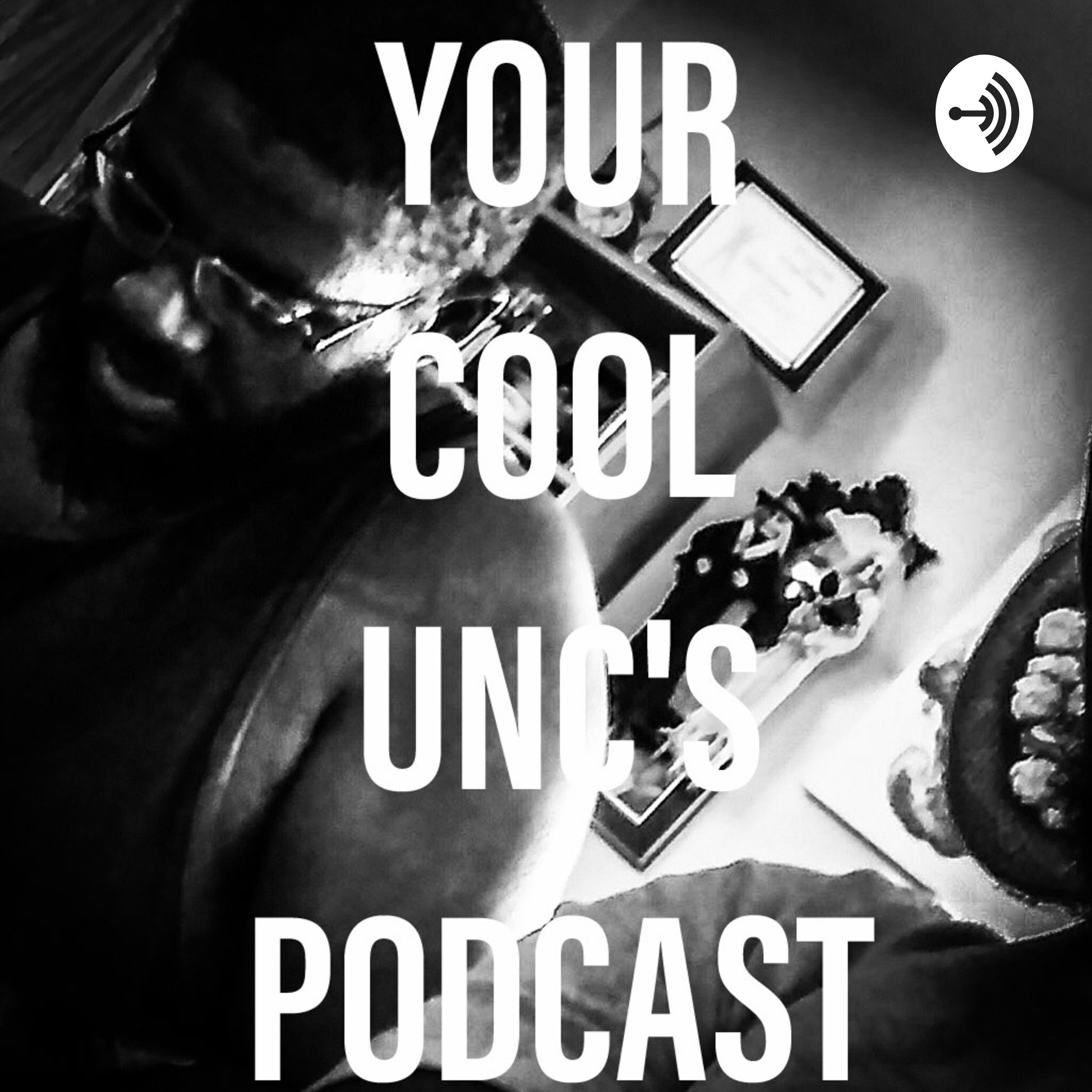 Your Cool Unc's Podcast