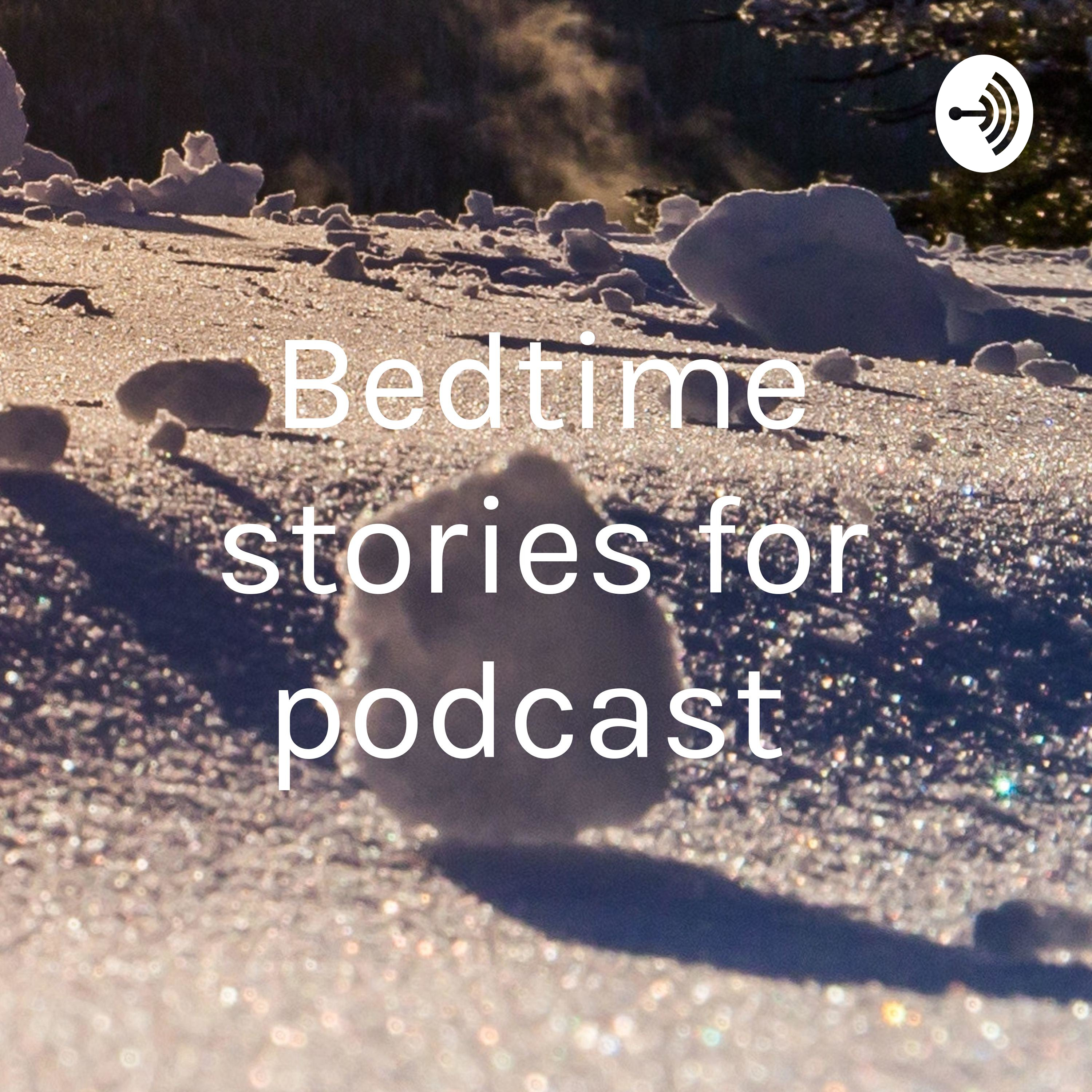 Bedtime stories for podcast