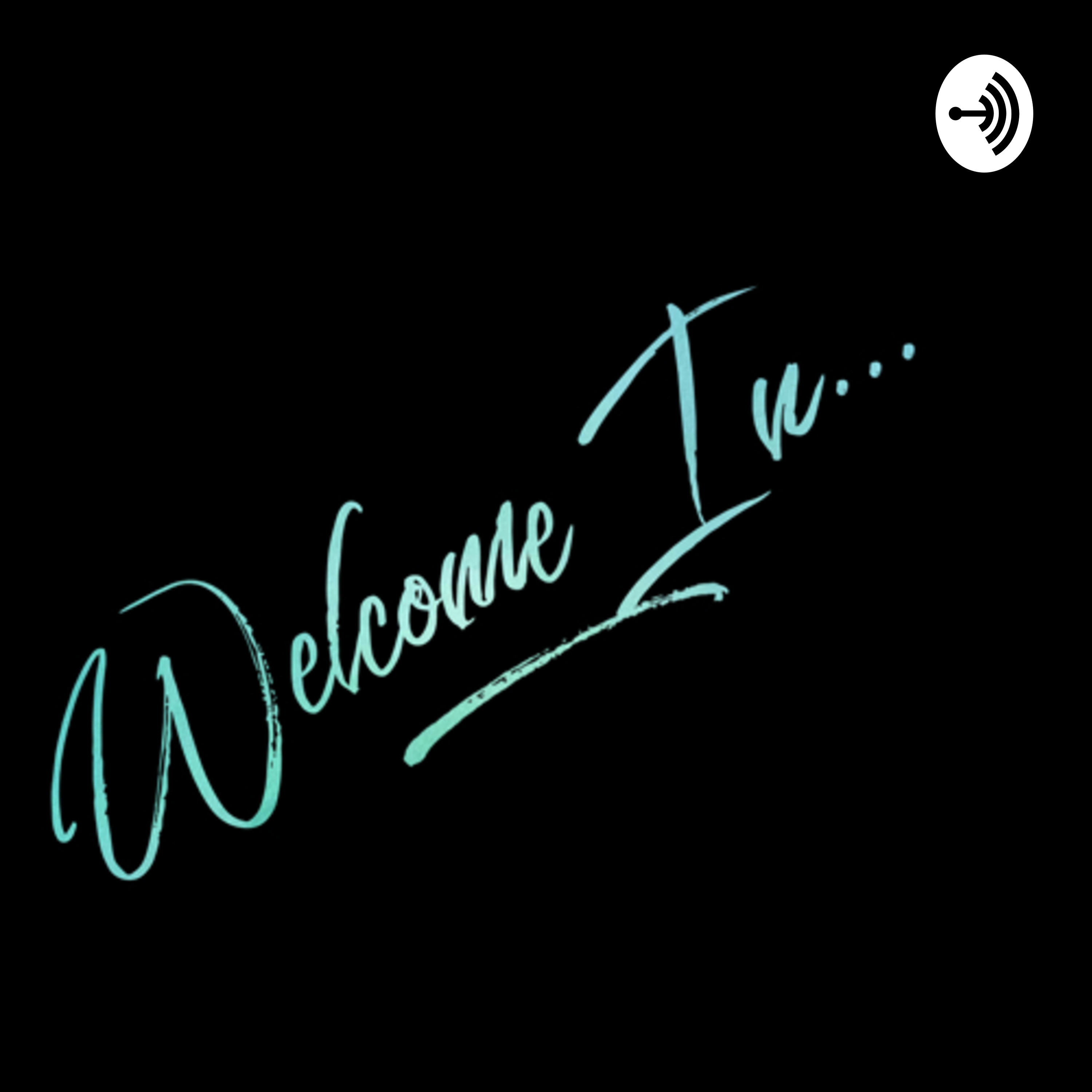Welcome In...