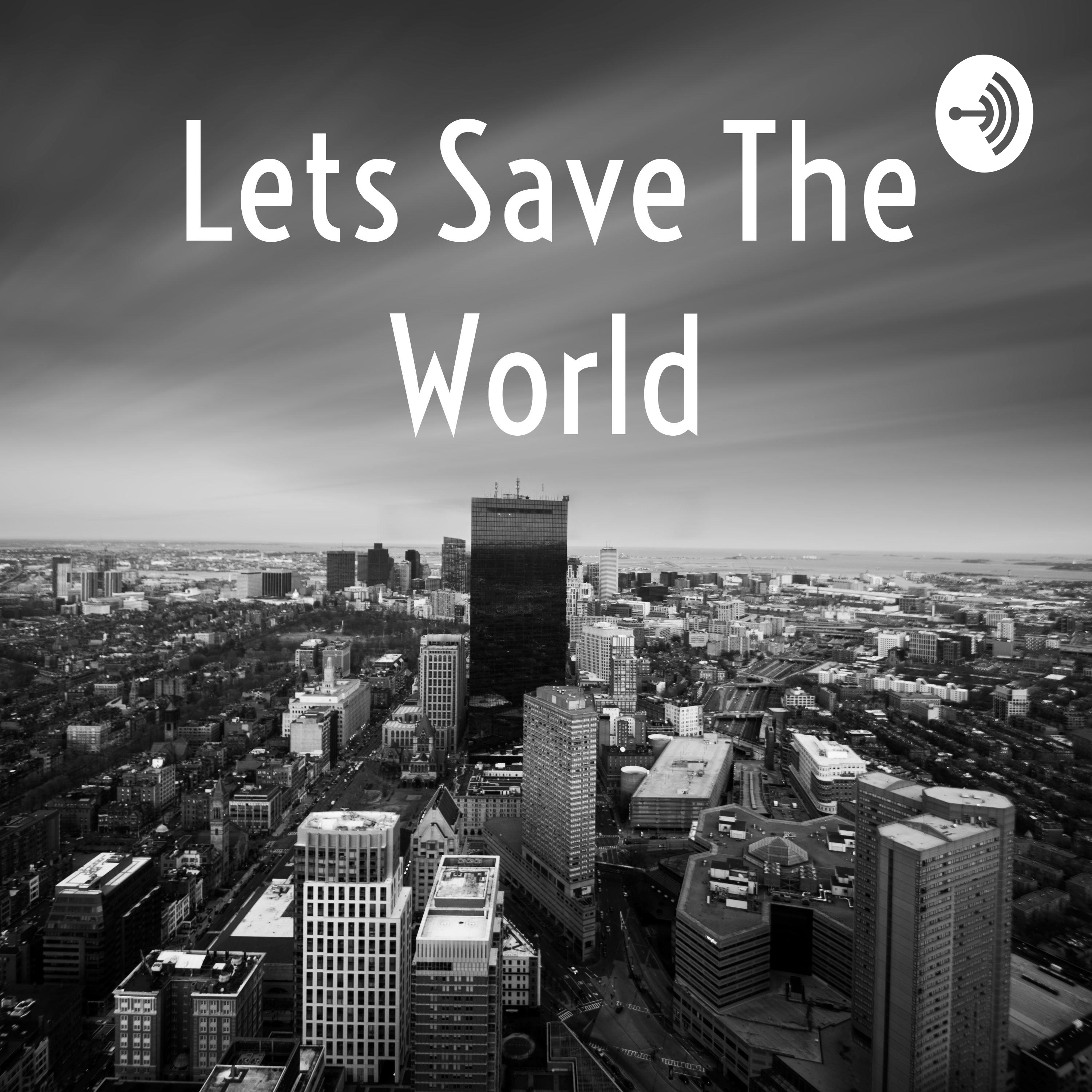 Lets Save The World