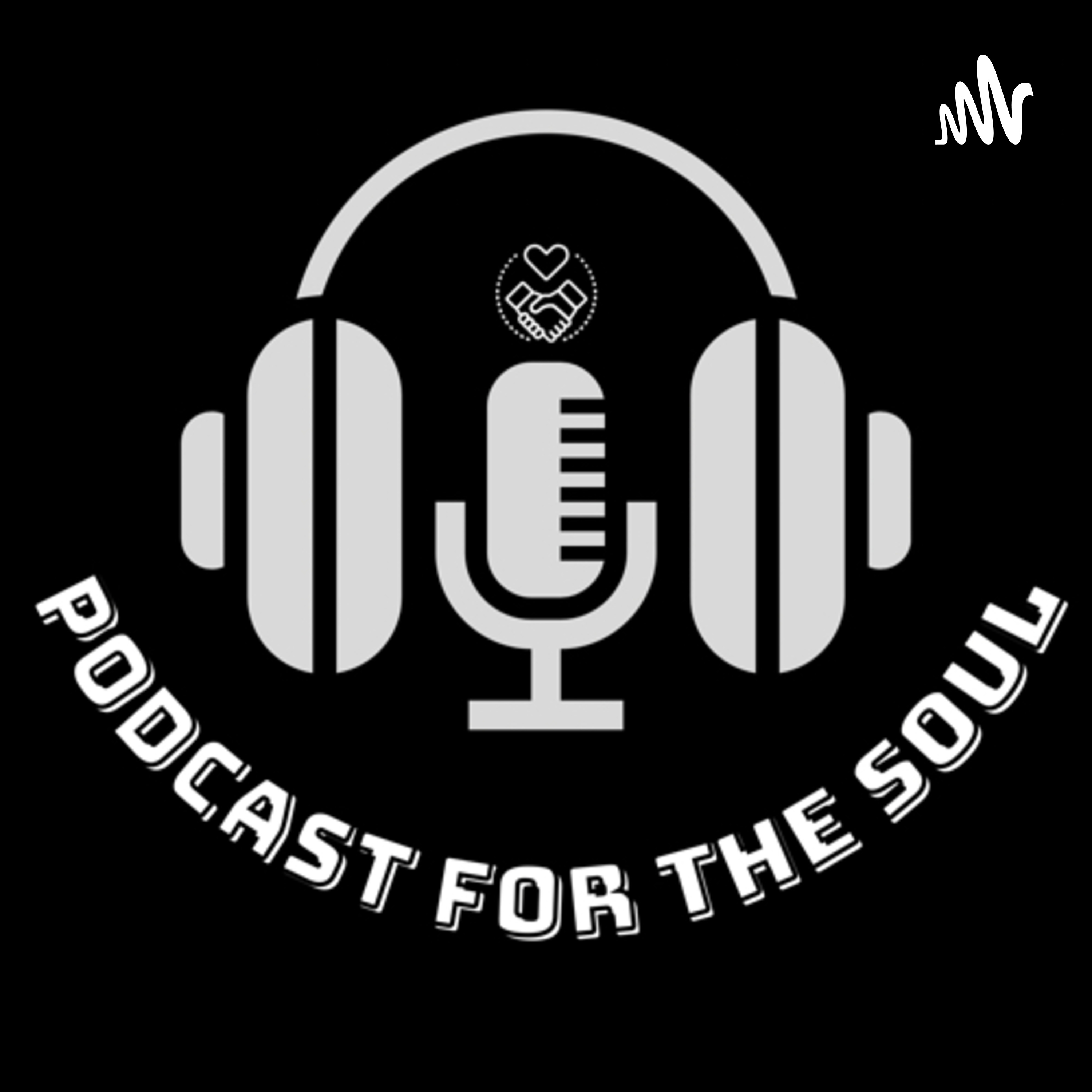 Podcast For The Soul