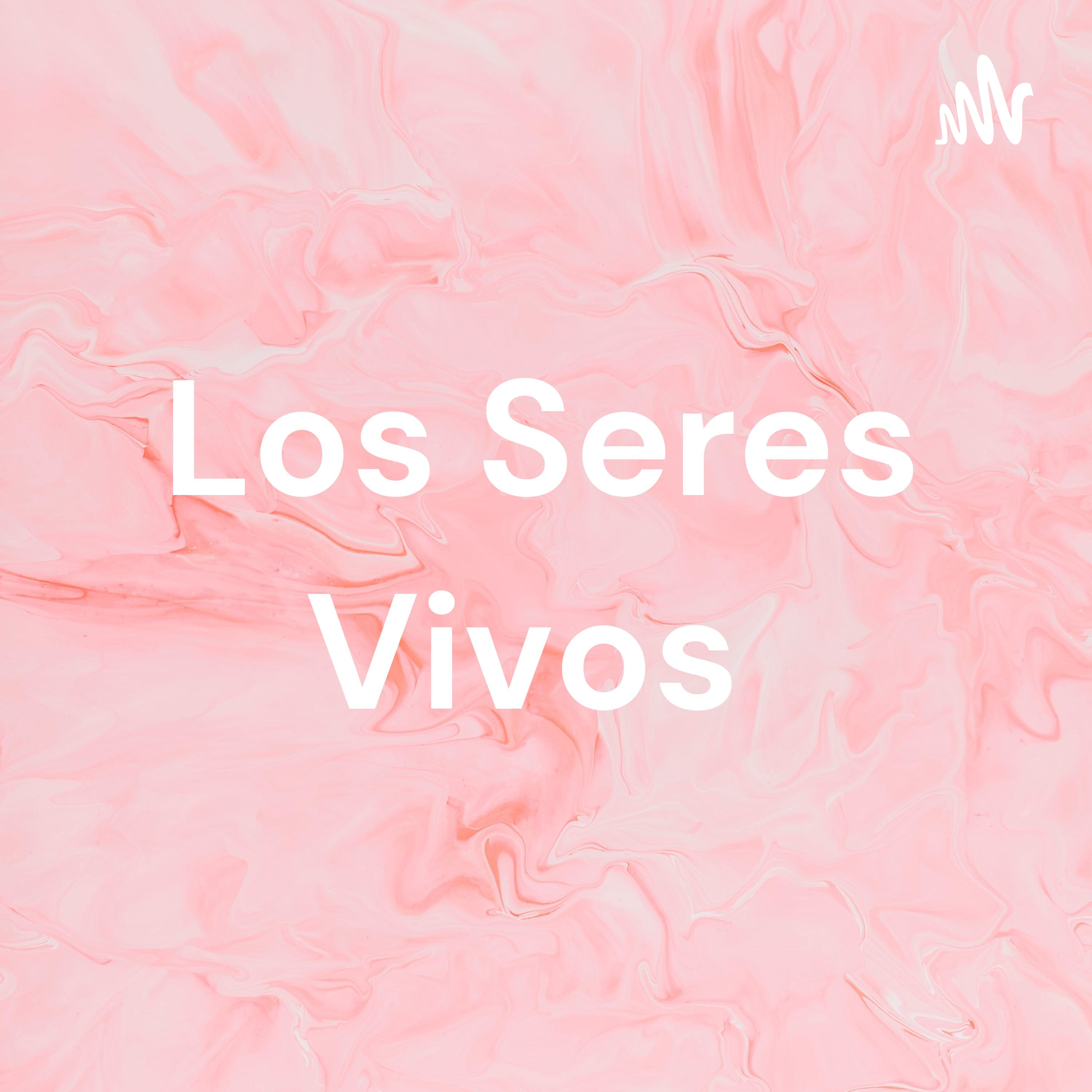 Los Seres Vivos podcast artwork