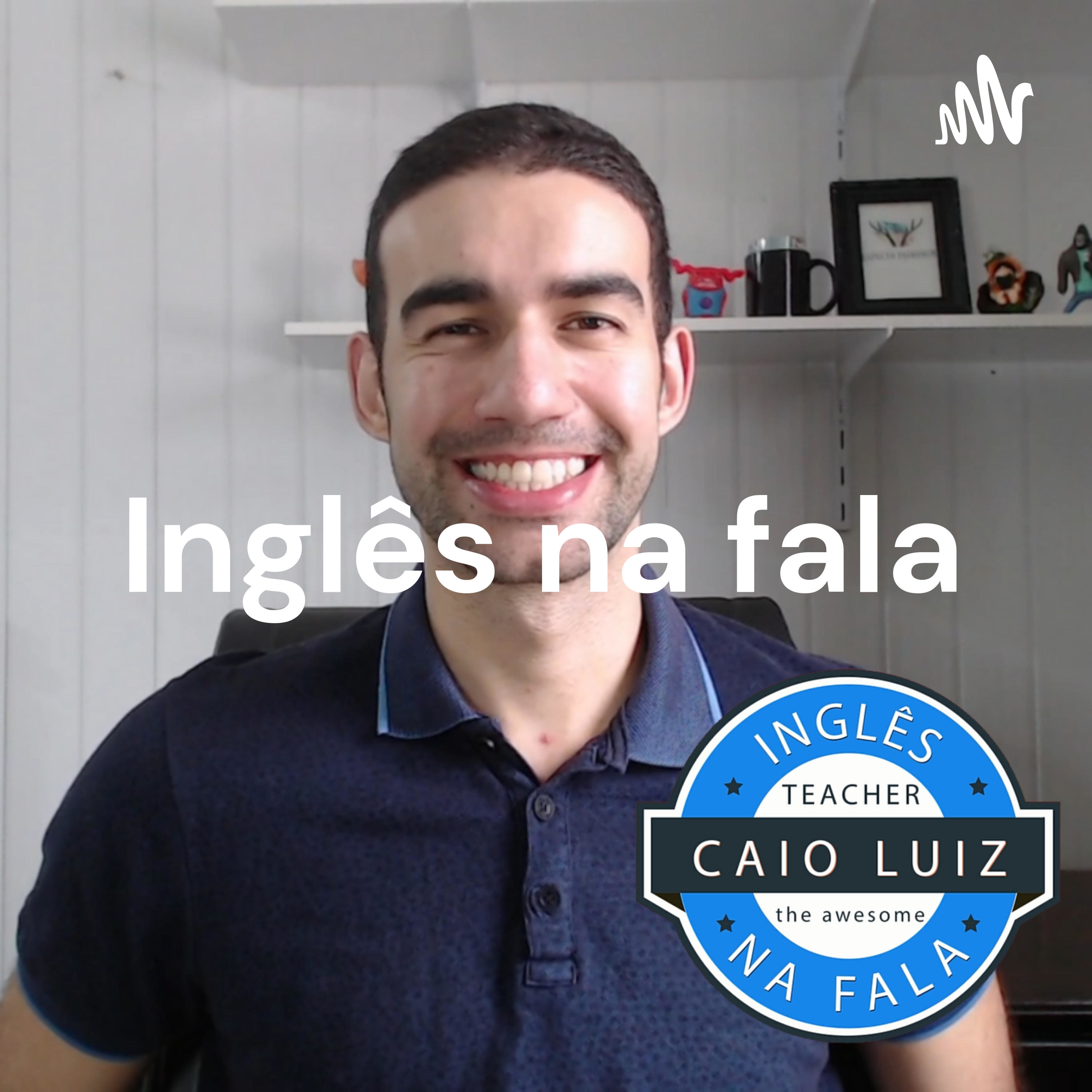 Inglês na fala - Teacher Caio Luiz