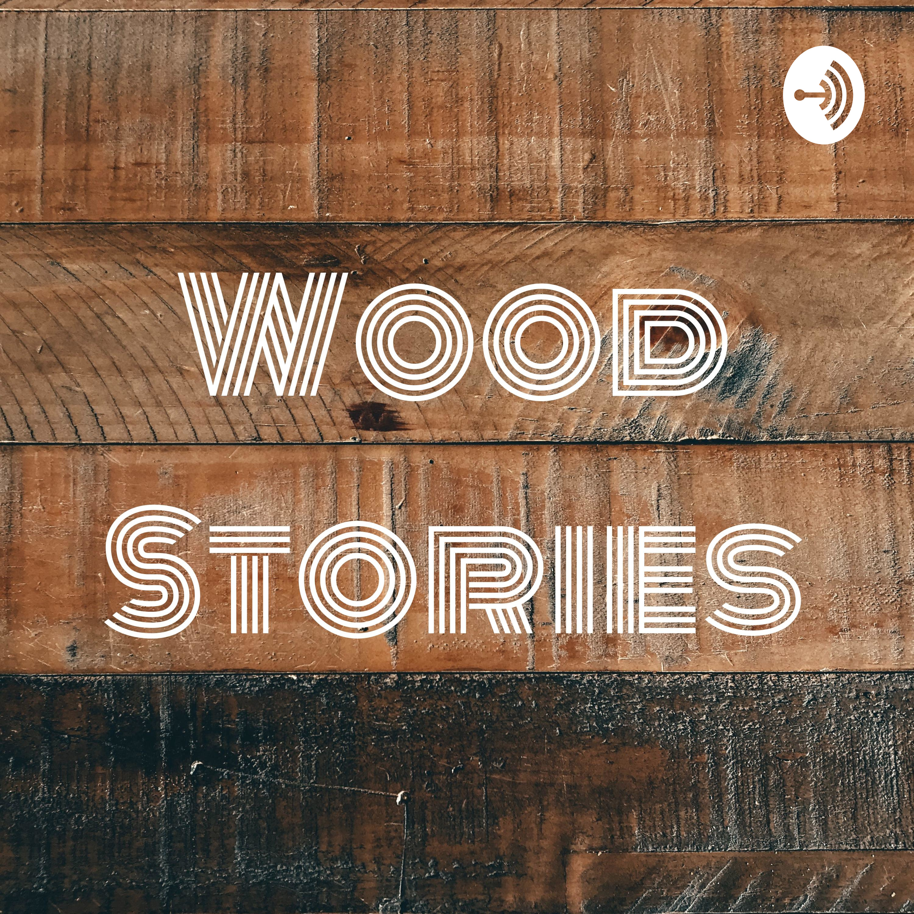 Wood Stories