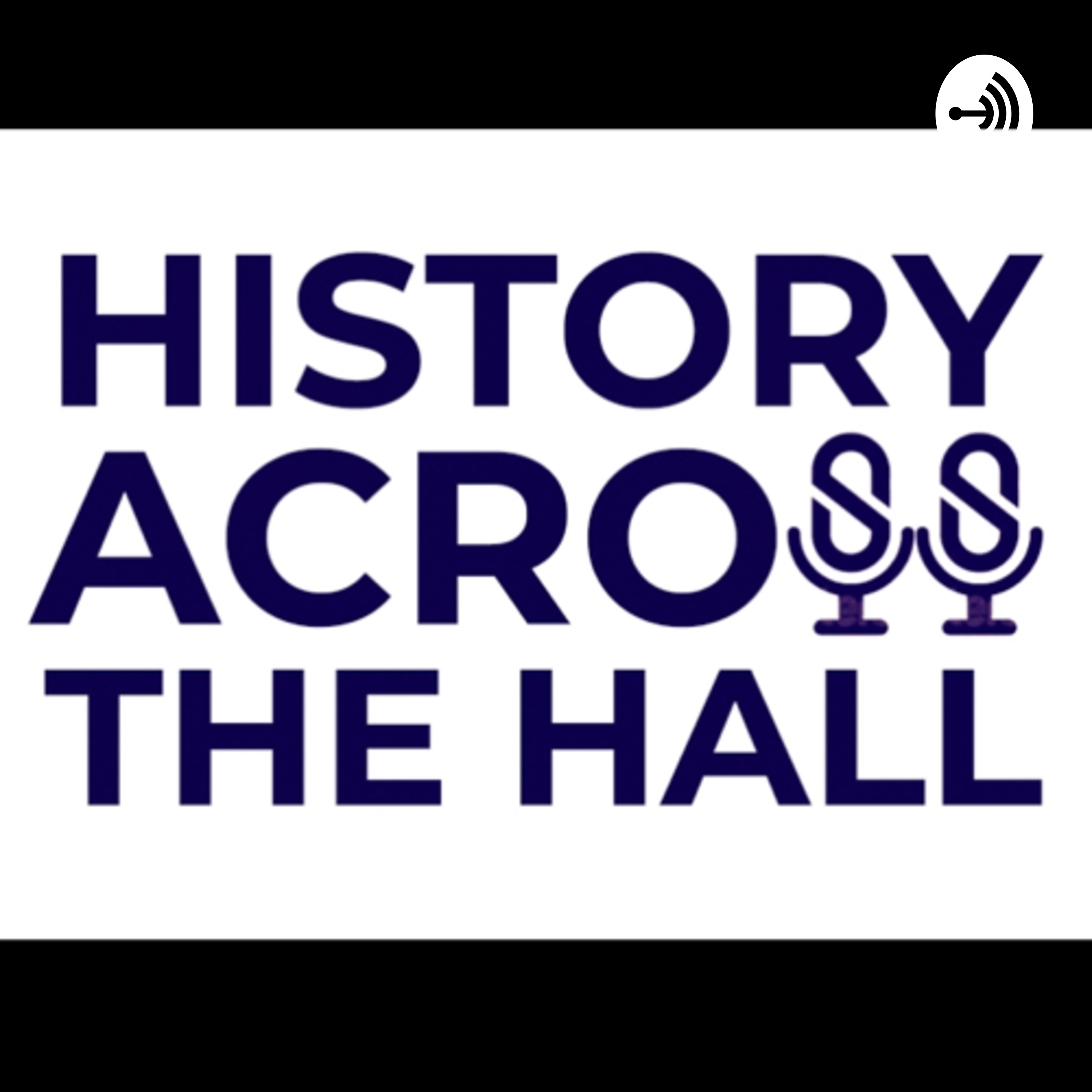 HISTORY ACROSS THE HALL