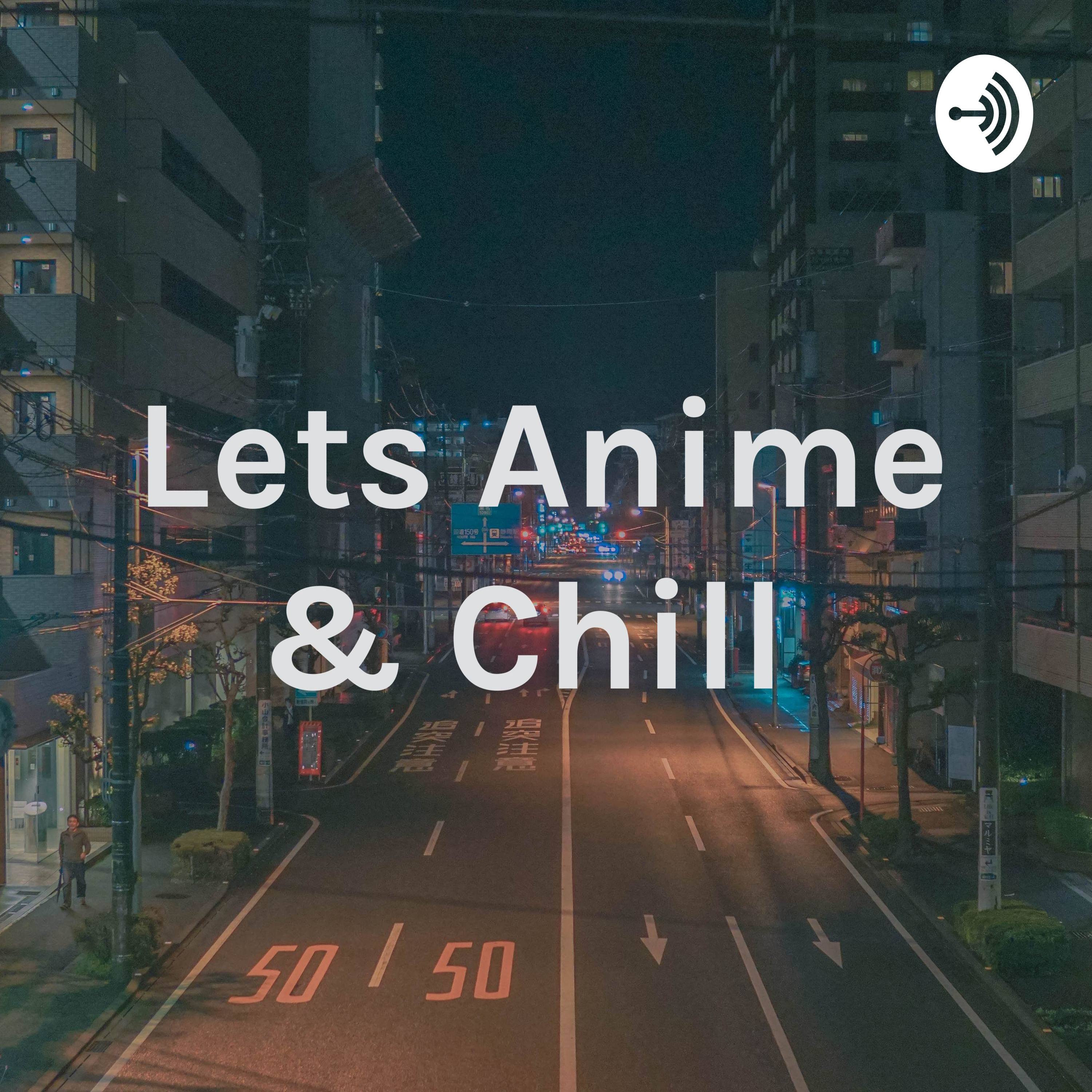 Lets Anime & Chill