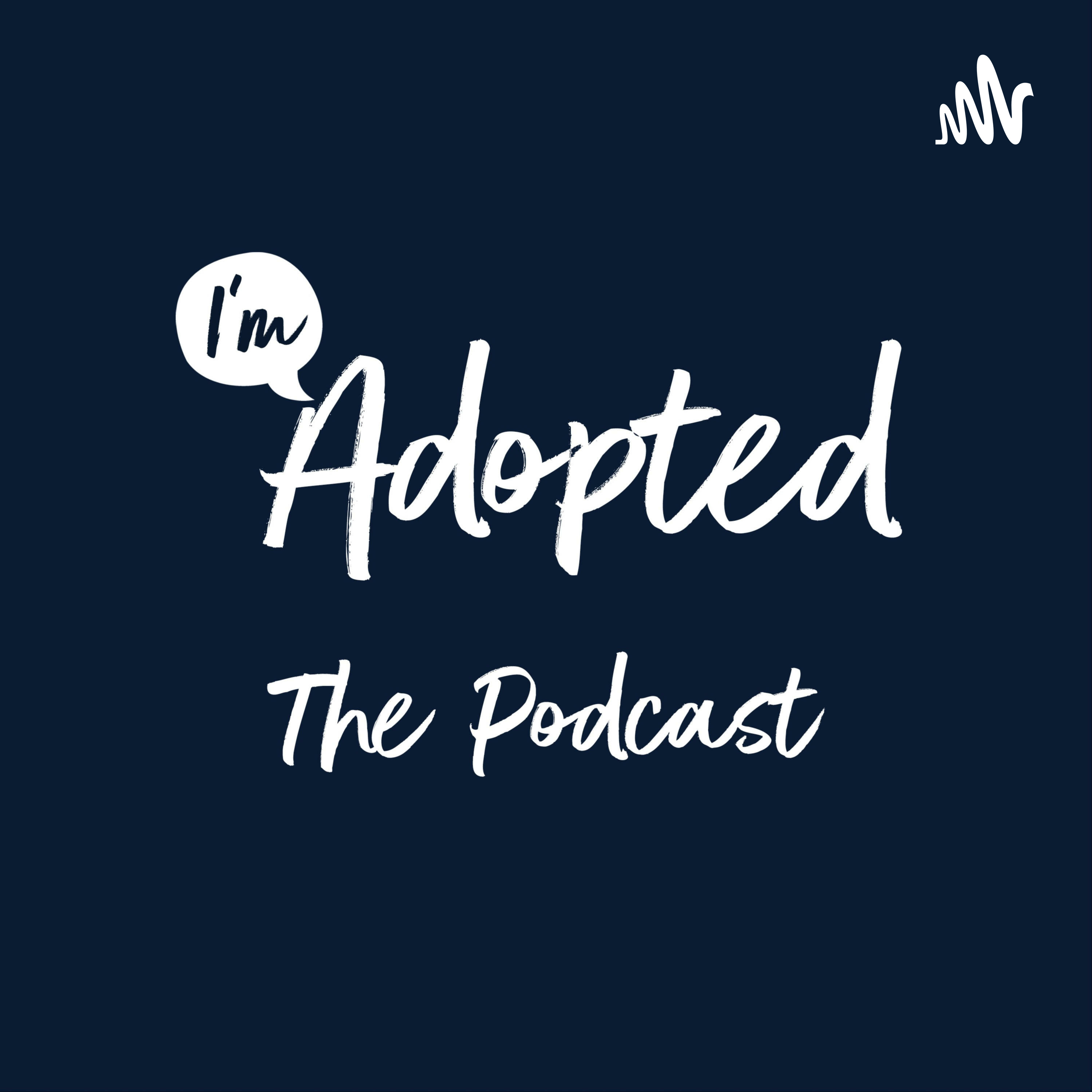 I\'m Adopted: The Podcast