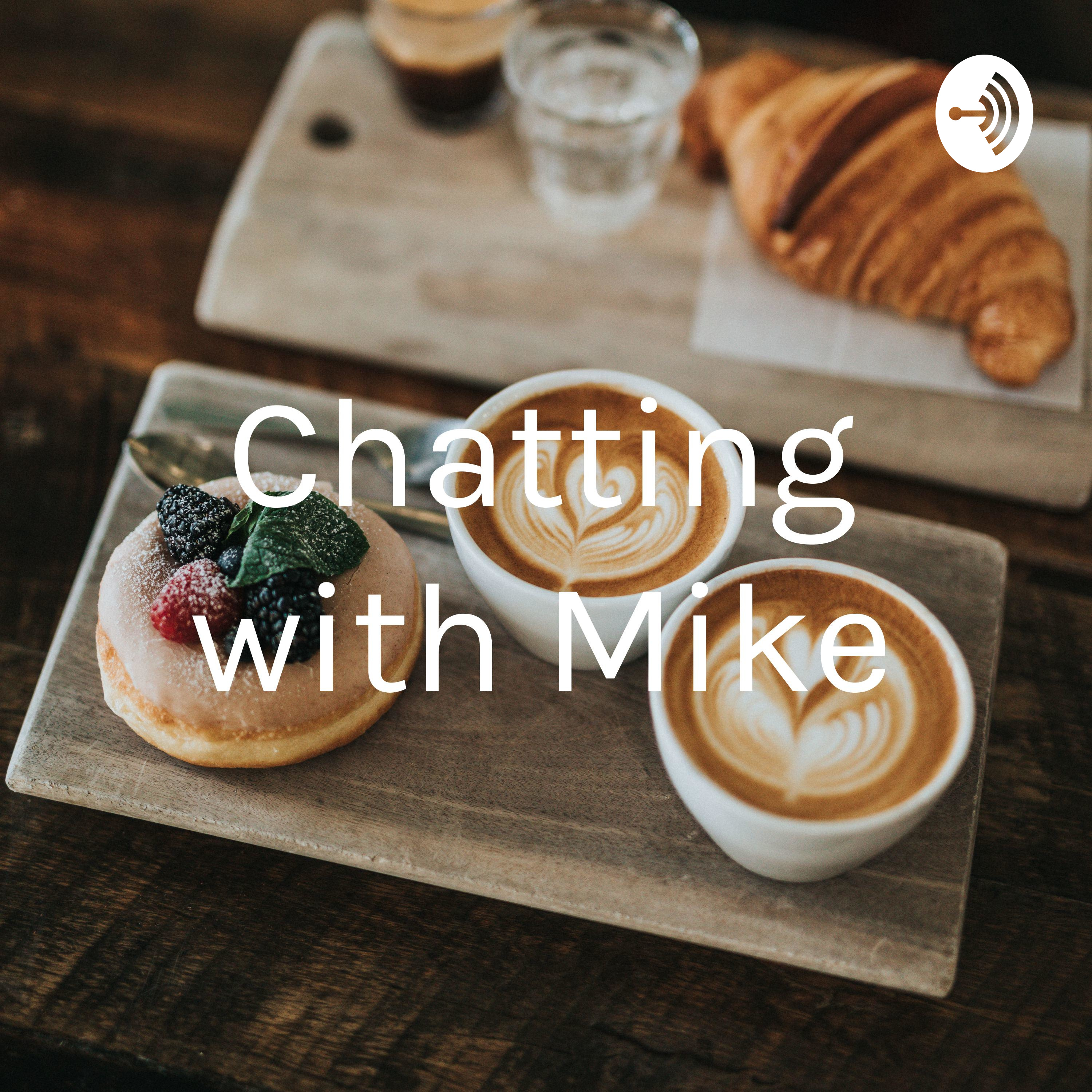 Chatting with Mike