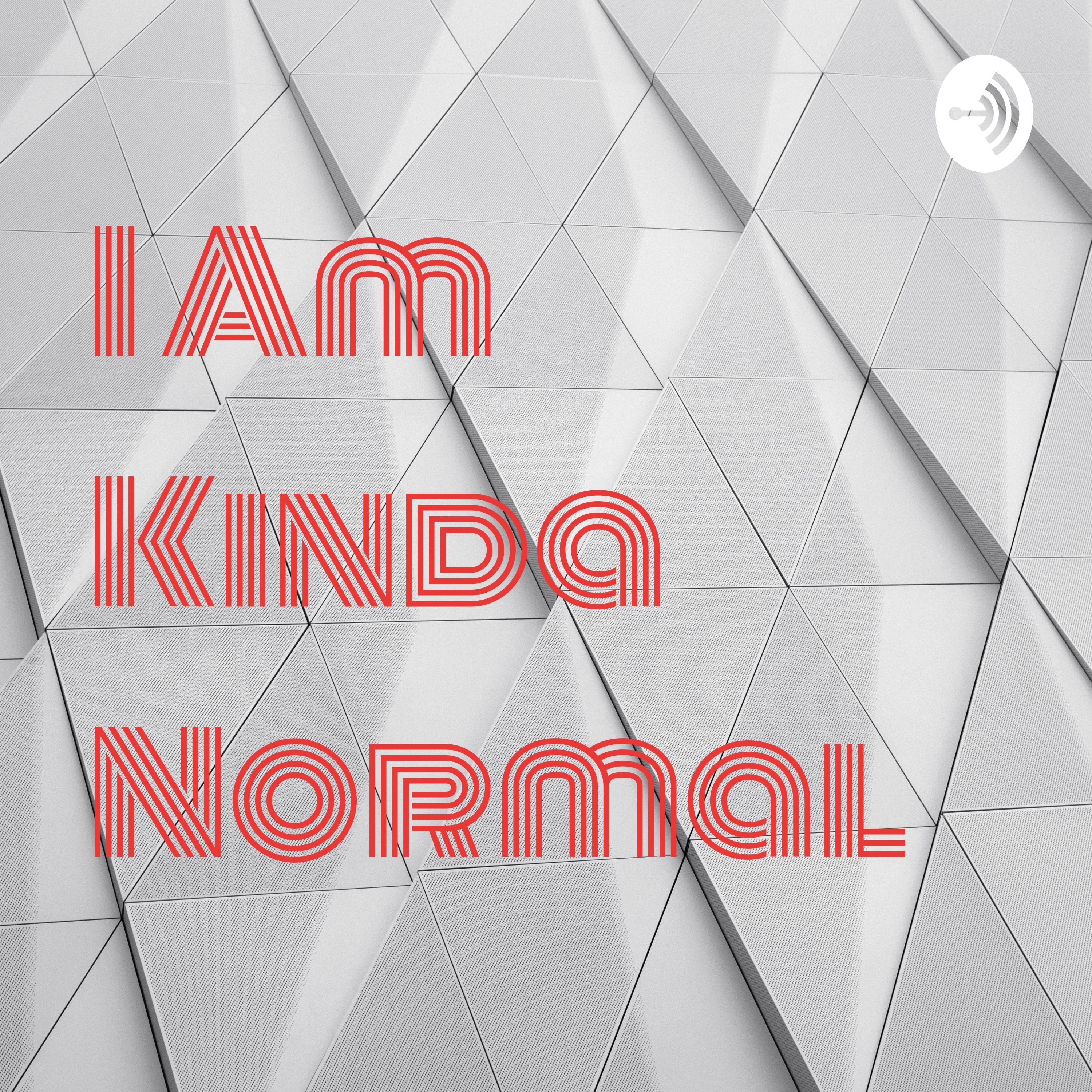 I Am Kinda Normal
