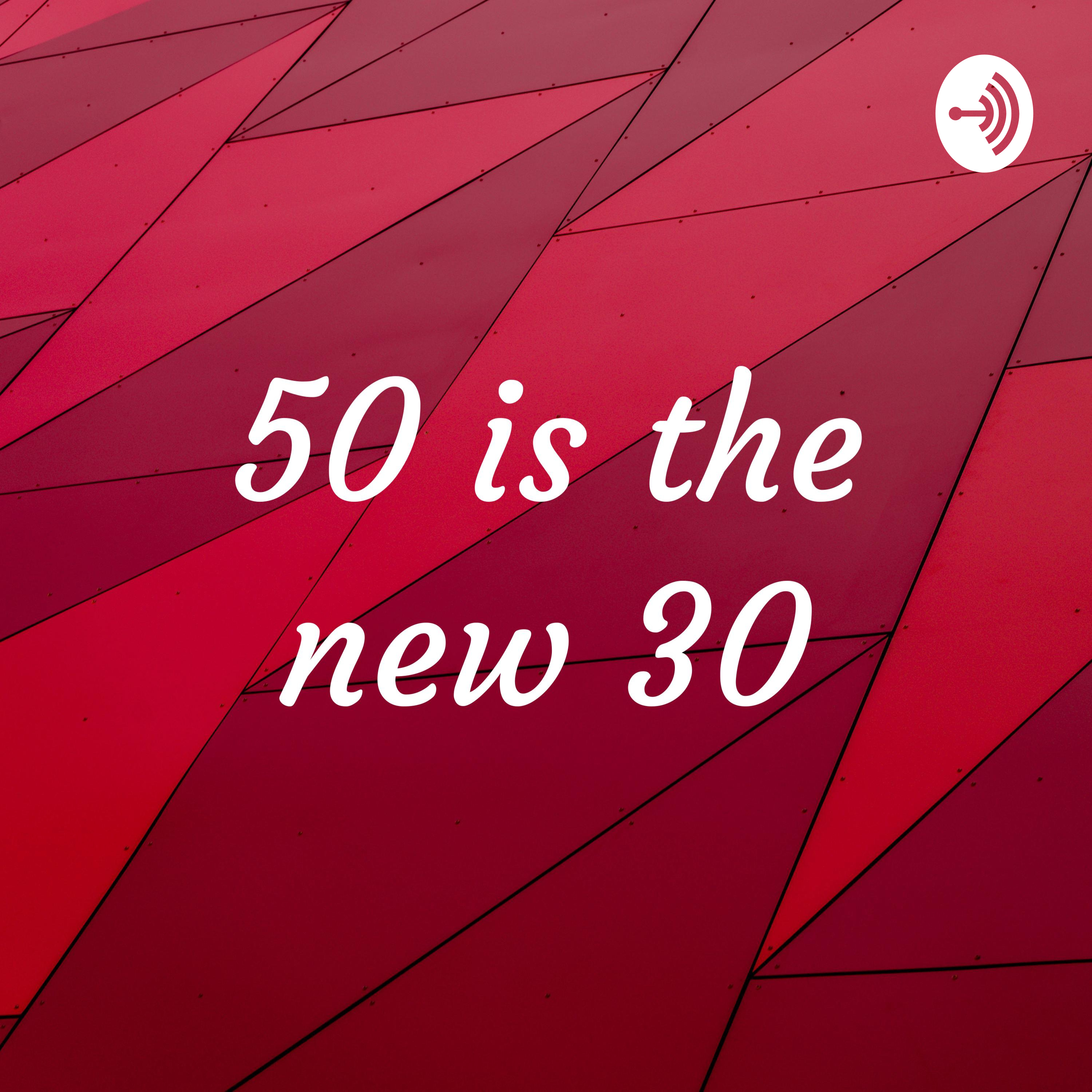 50 is the new 30