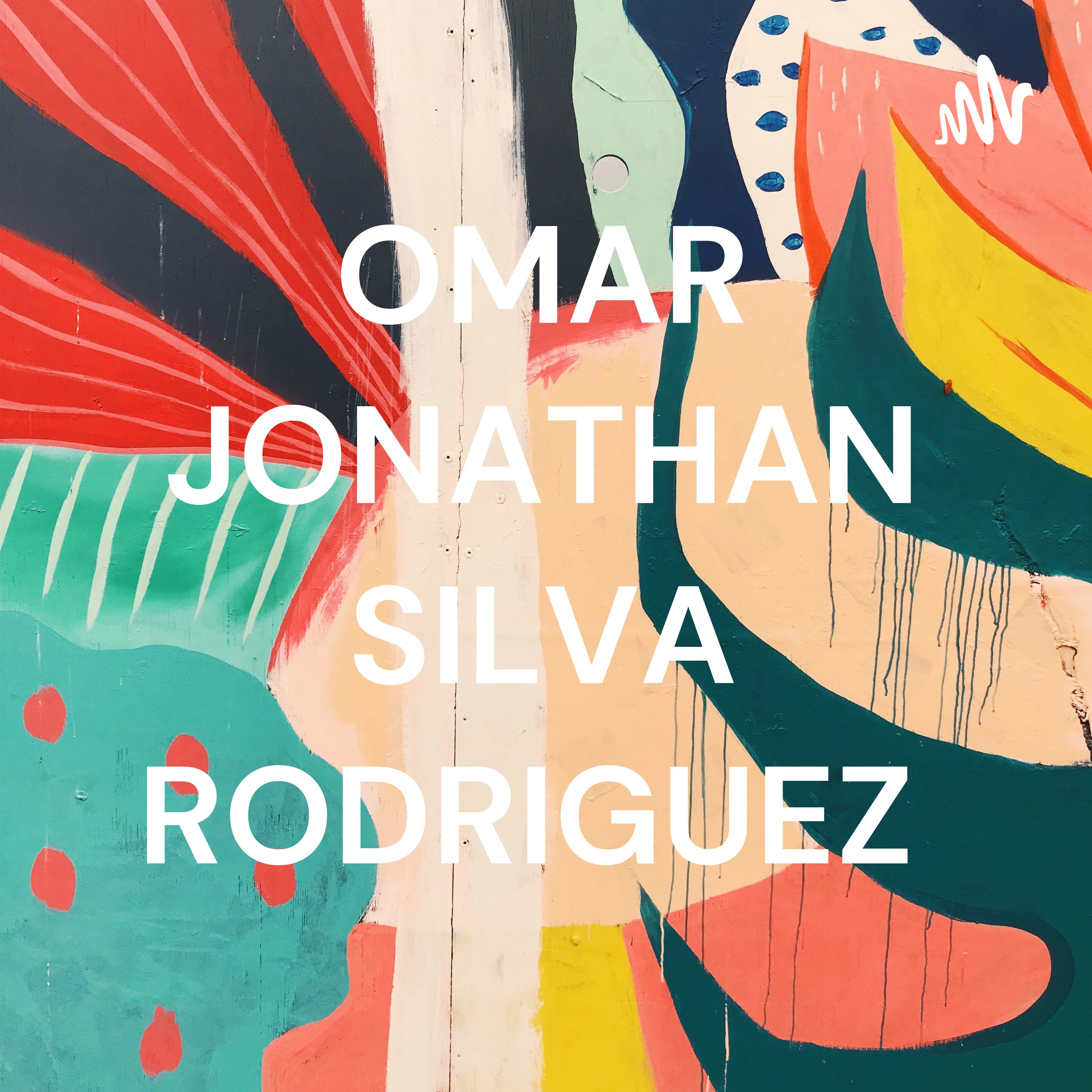 OMAR JONATHAN SILVA RODRIGUEZ podcast artwork