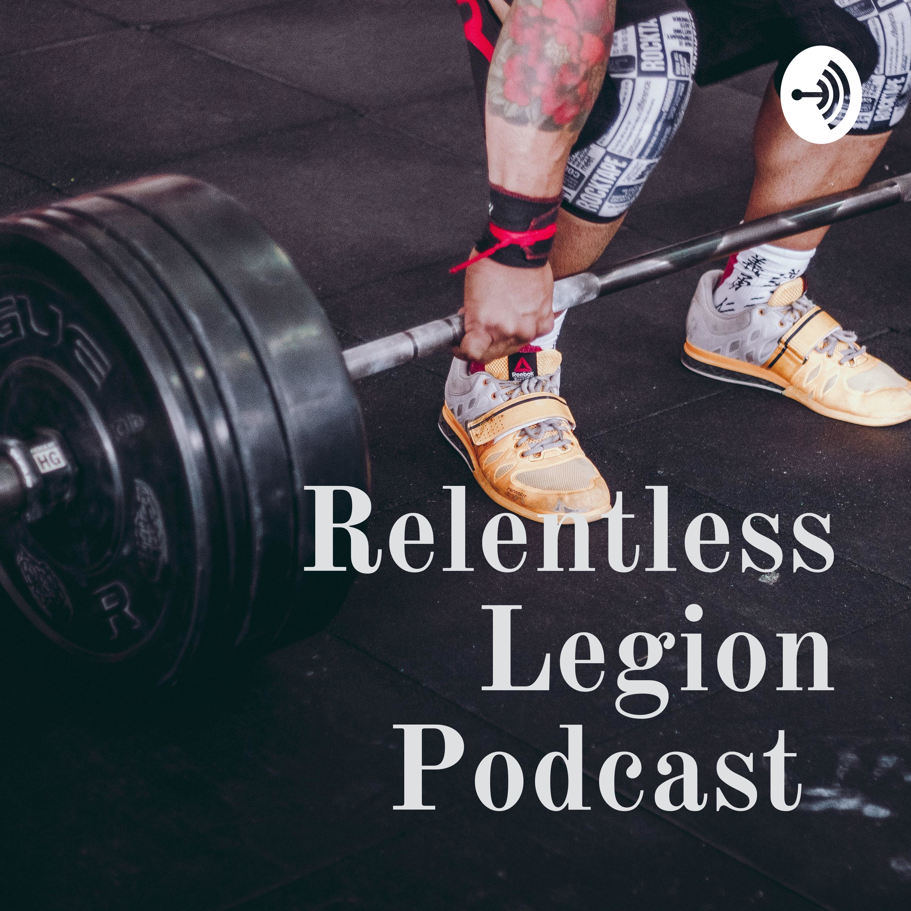 Relentless Legion Podcast