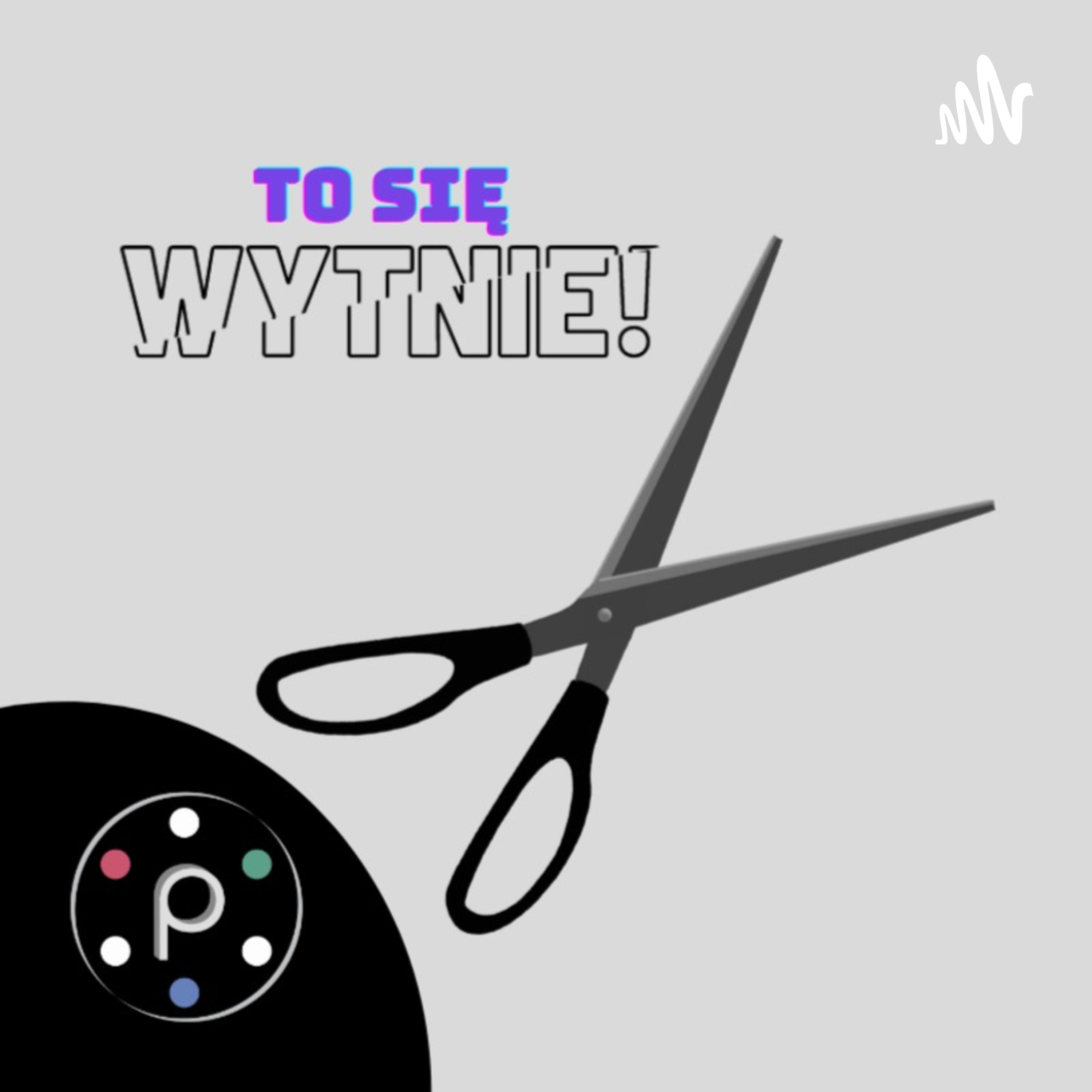 To się wytnie!