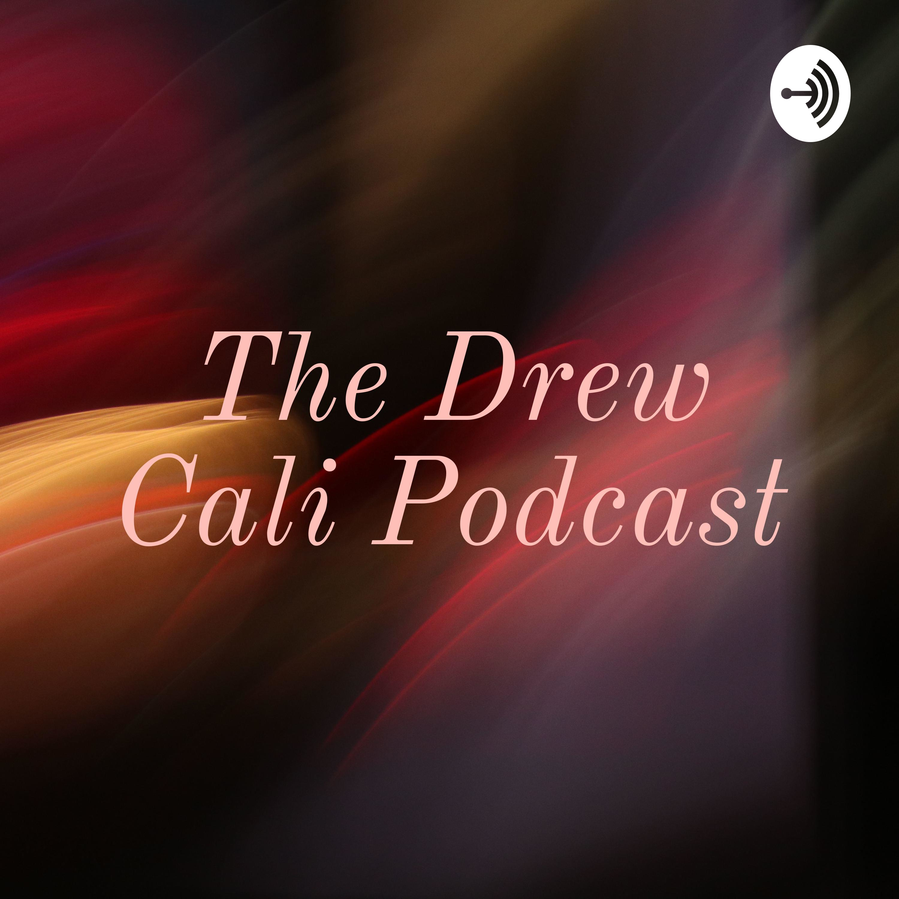 The Drew Cali Podcast