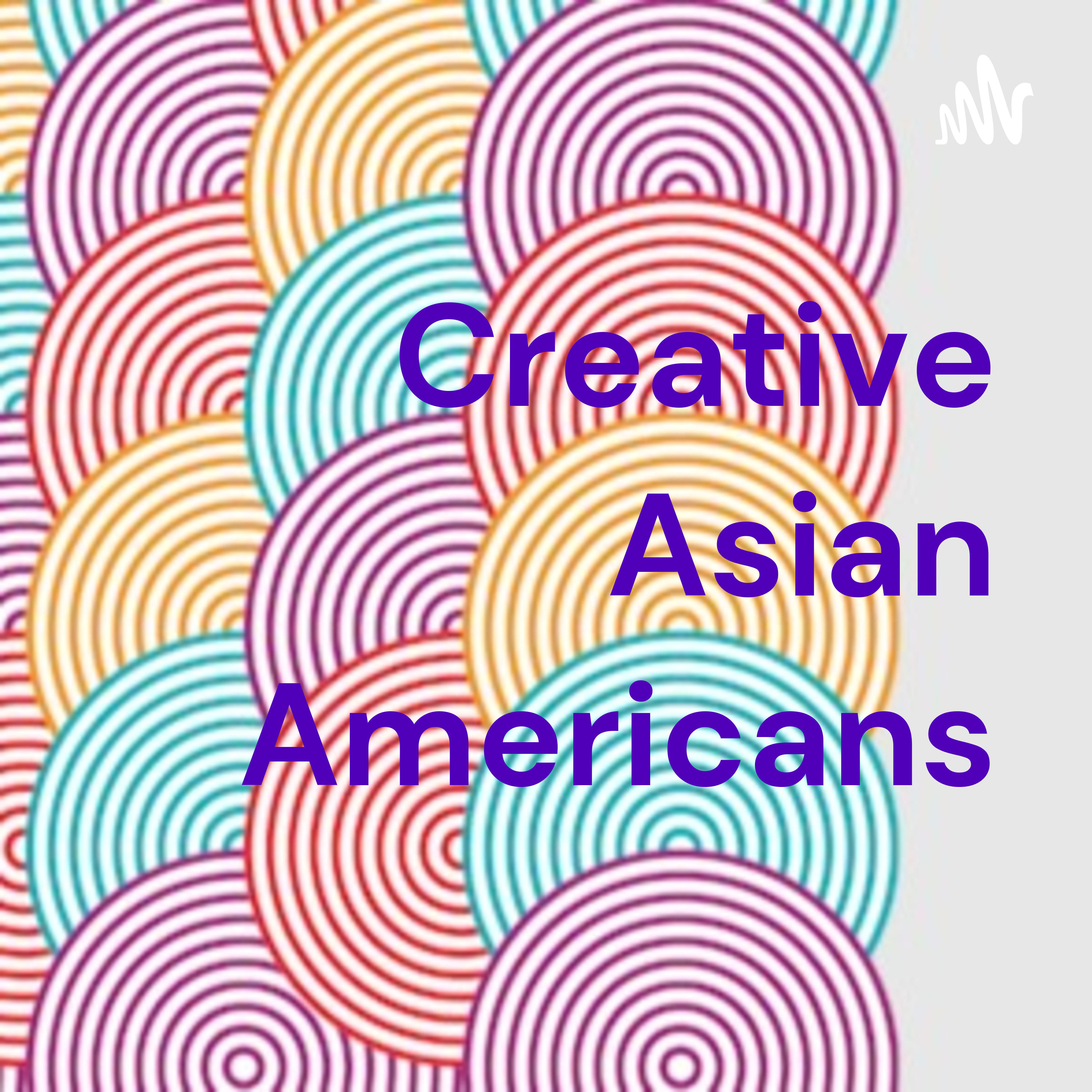 Creative Asian Americans podcast artwork