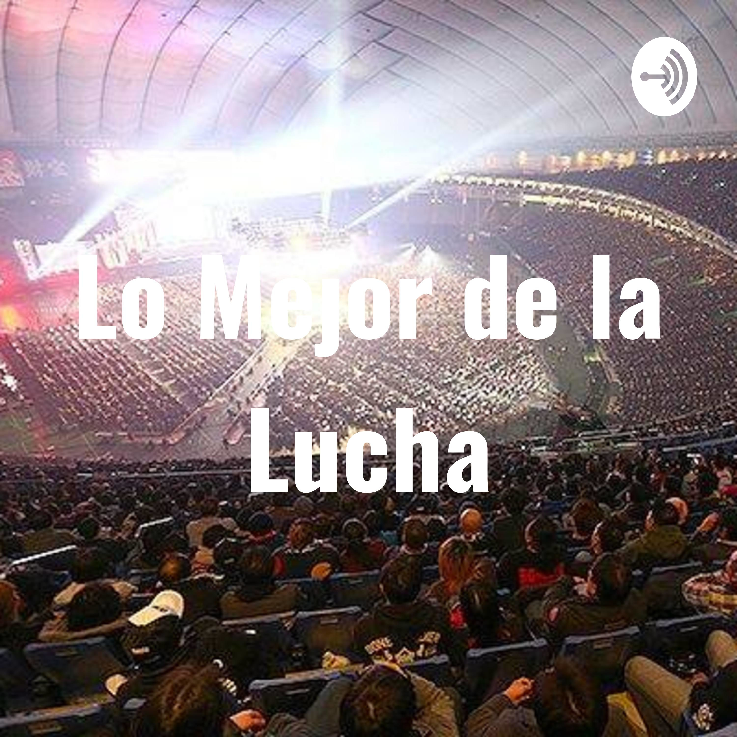 Lo Mejor de la Lucha Episodio 1: Introducción