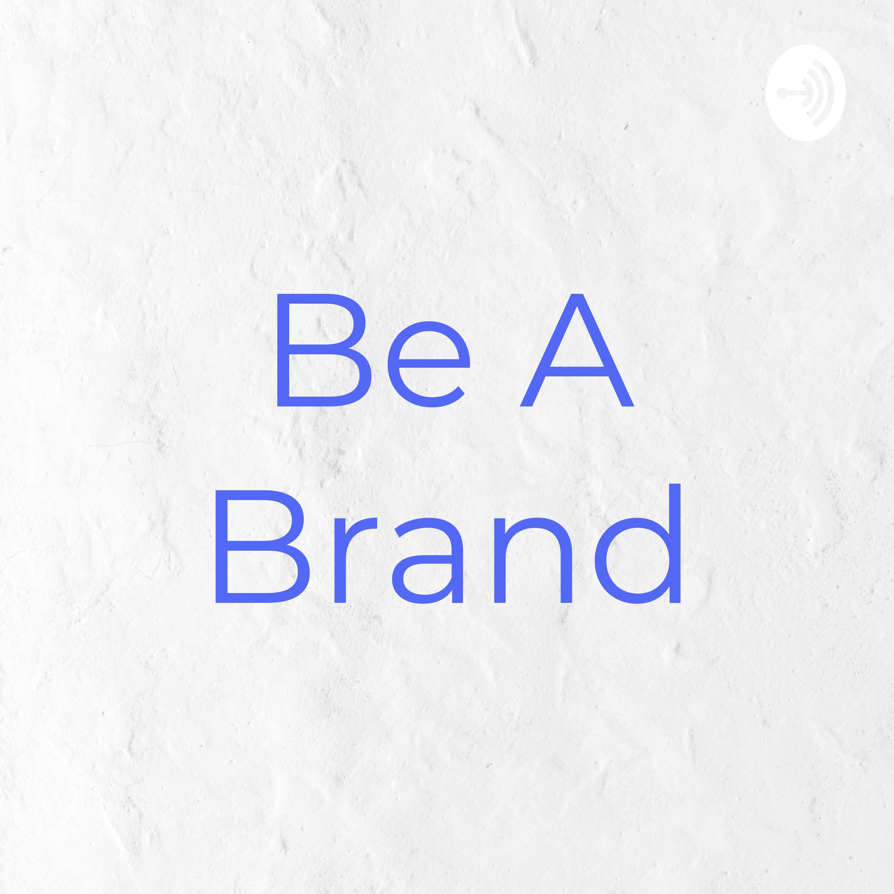 Be A Brand