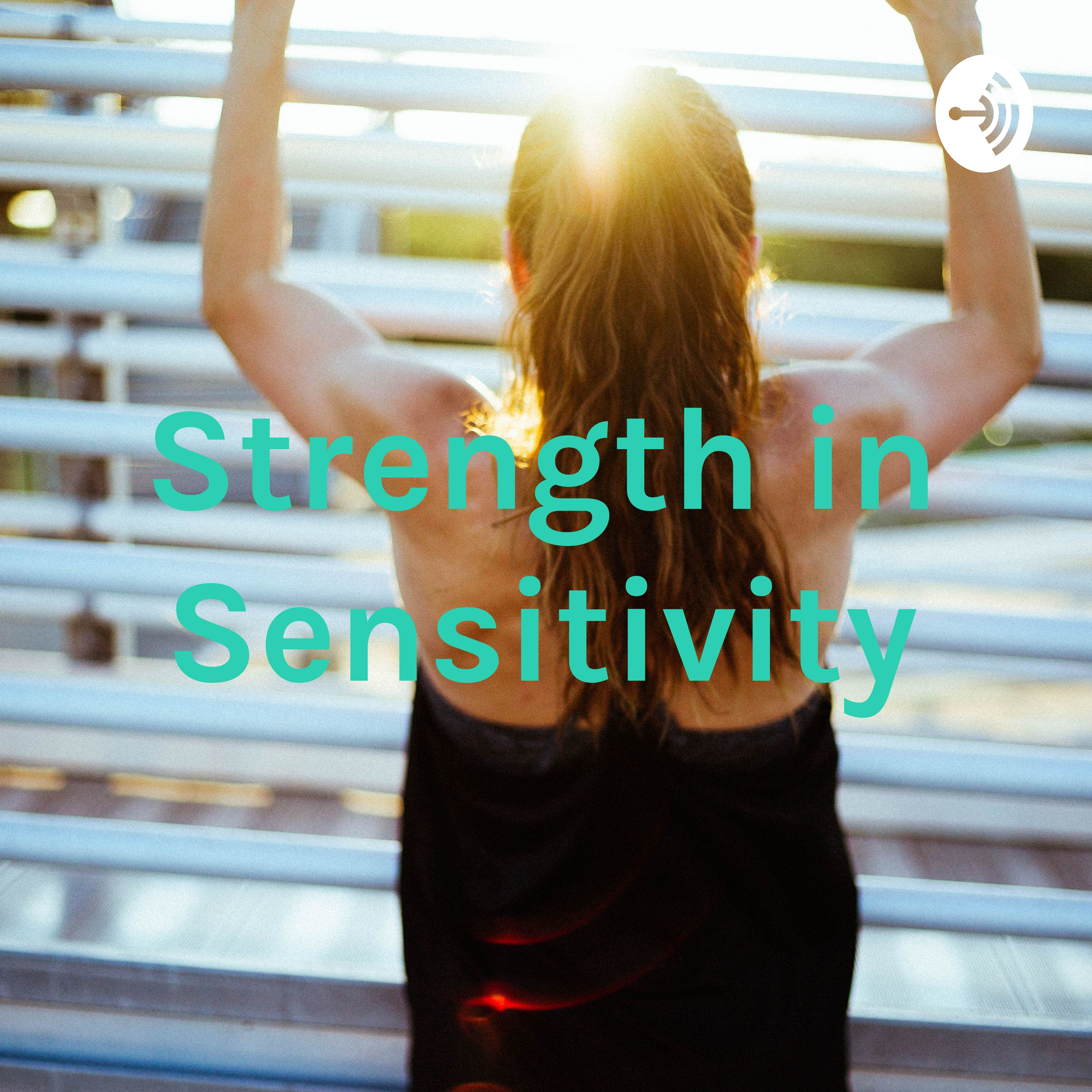 Strength in Sensitivity