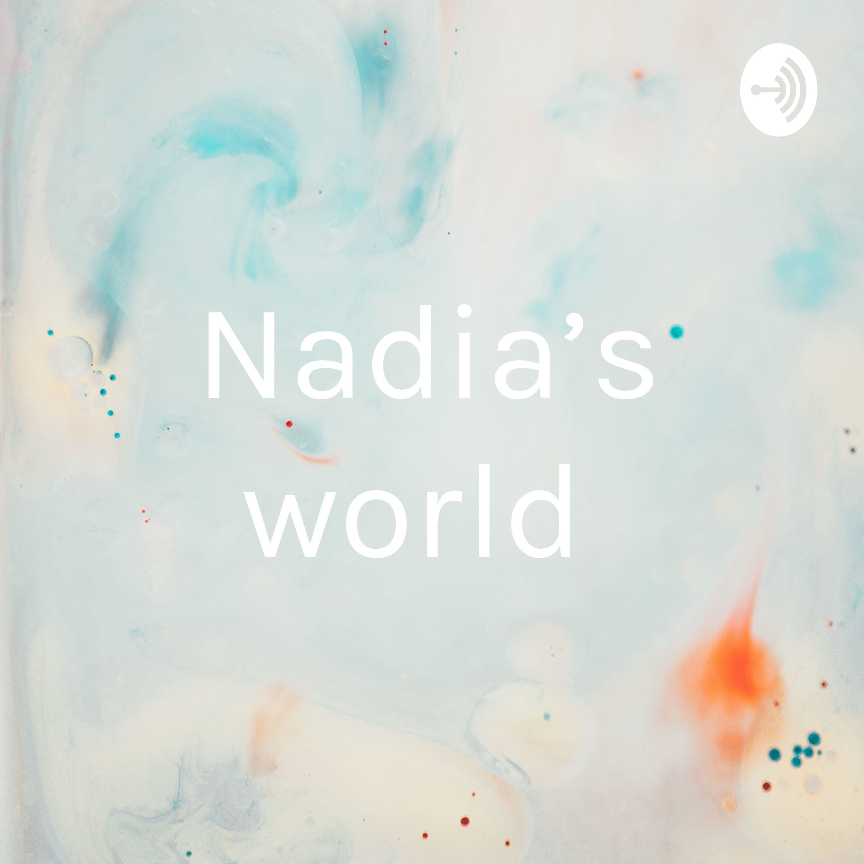 Nadia’s world 