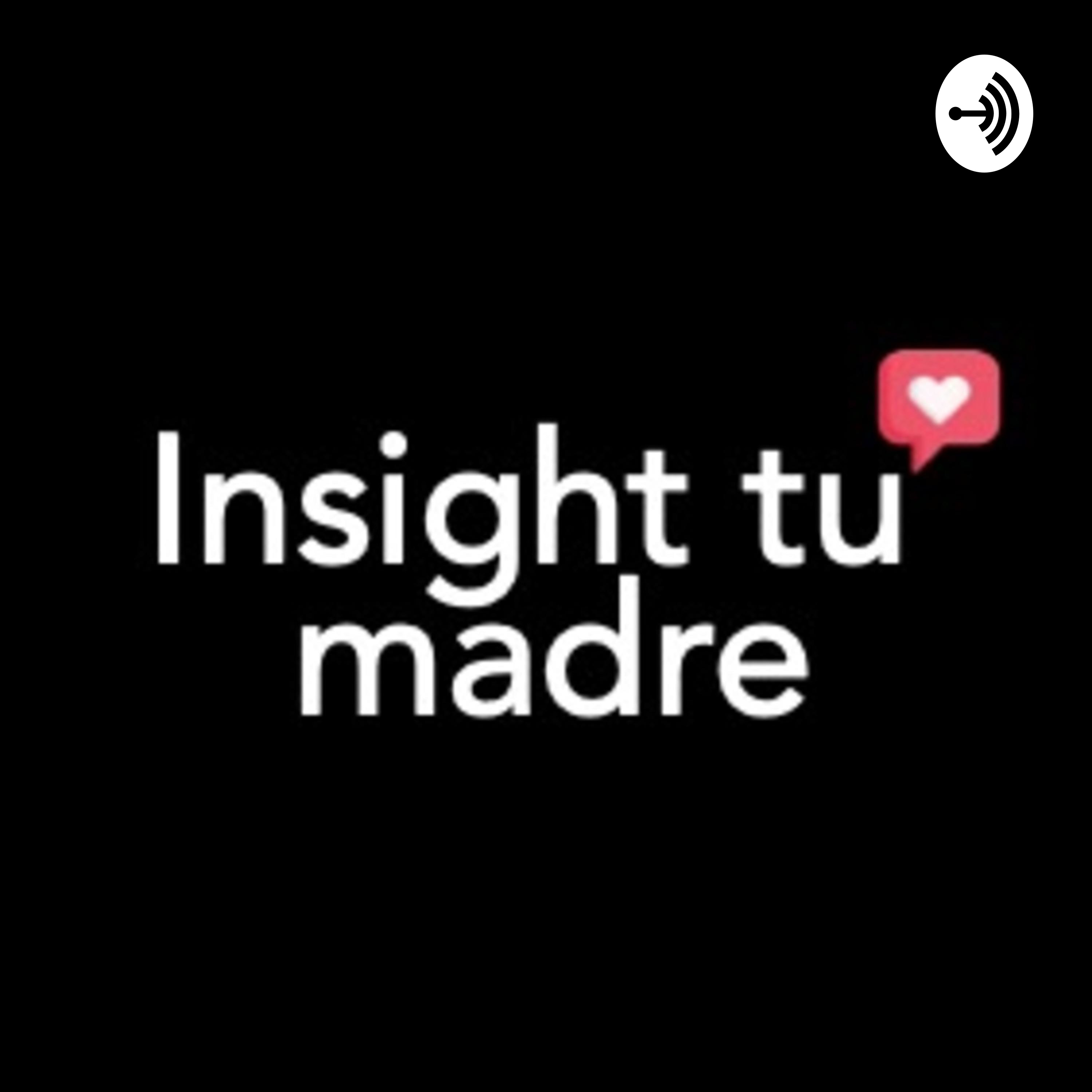 Insight tu madre podcast artwork