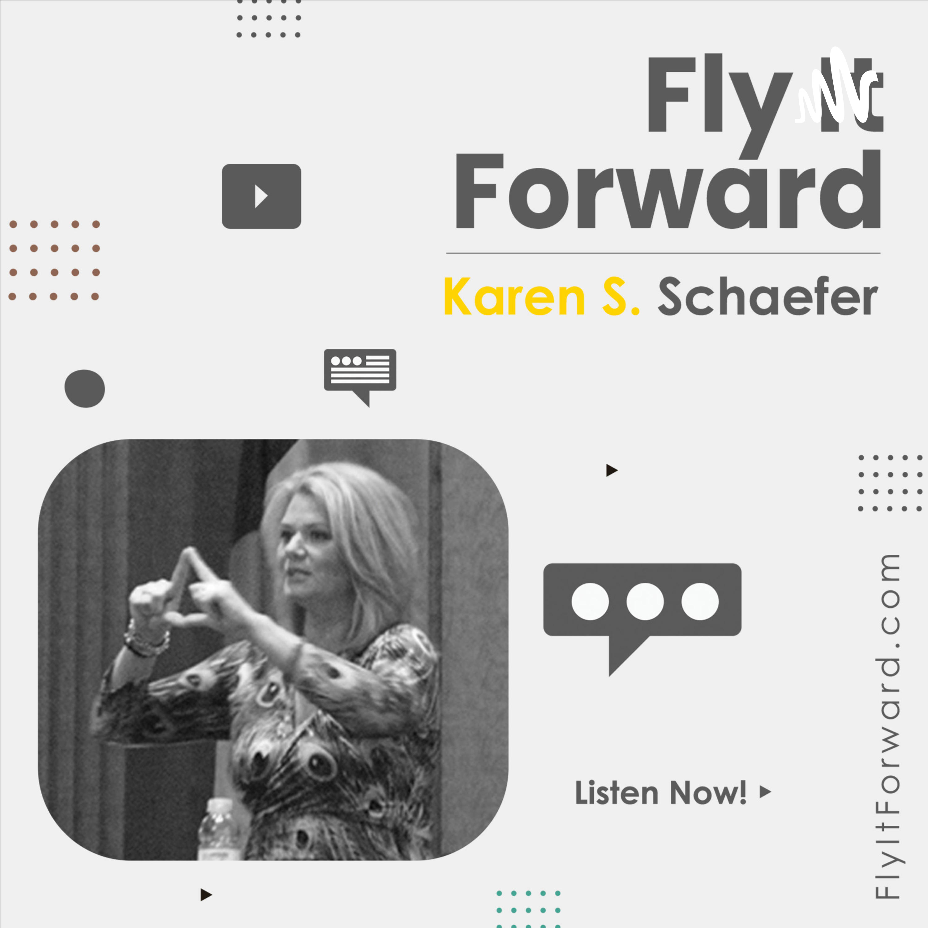 Fly it Forward with Karen S Schaefer