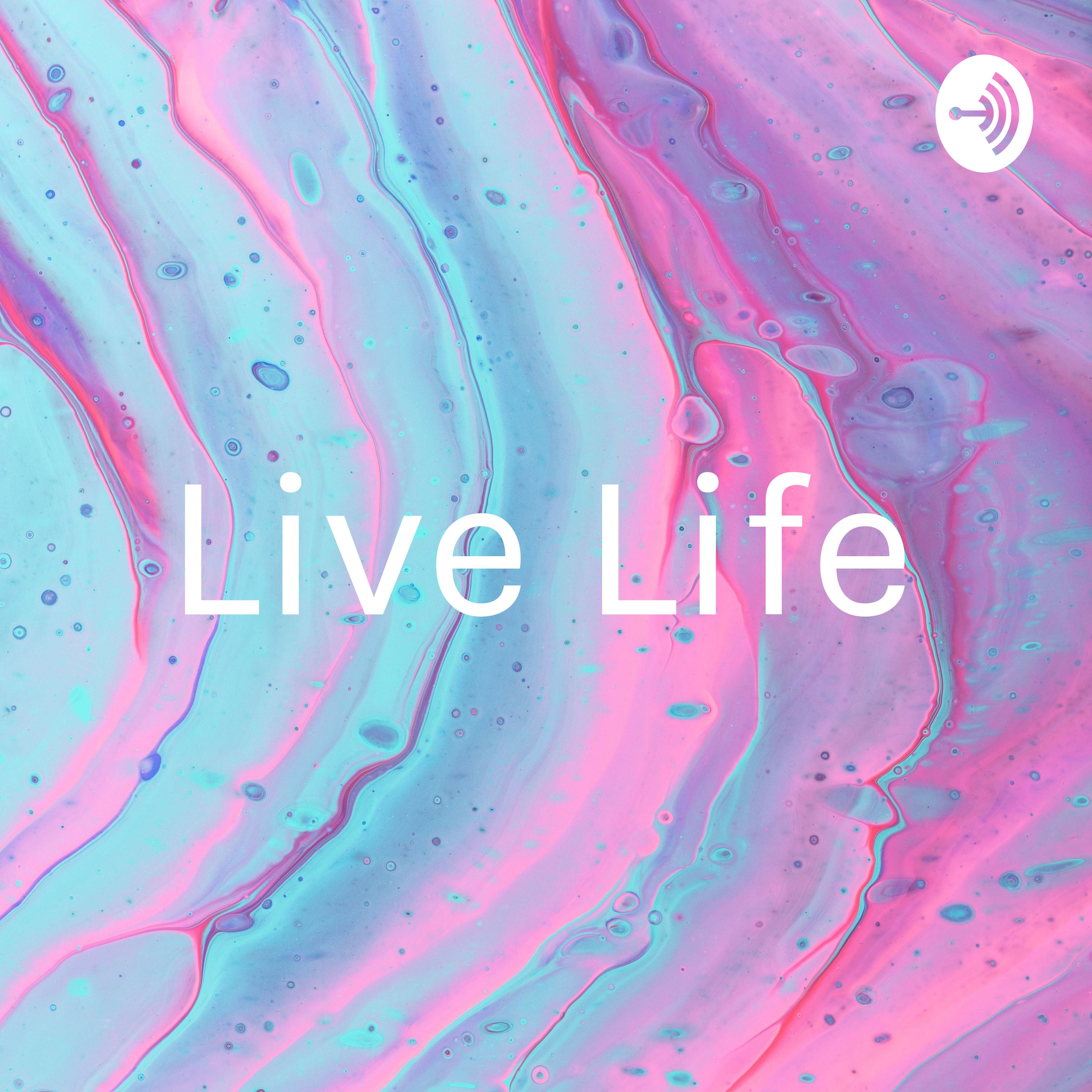 Live Life